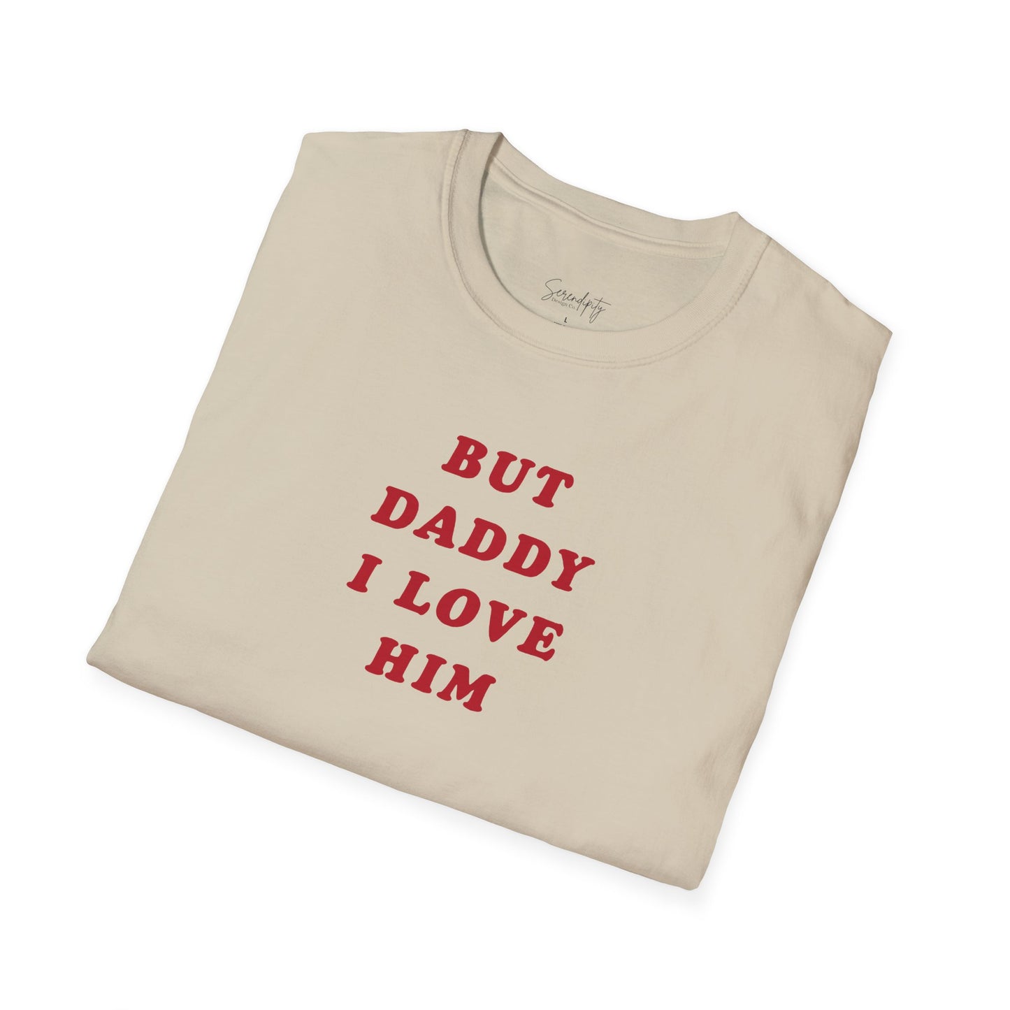 But Daddy I Love Him Soft Style Tee