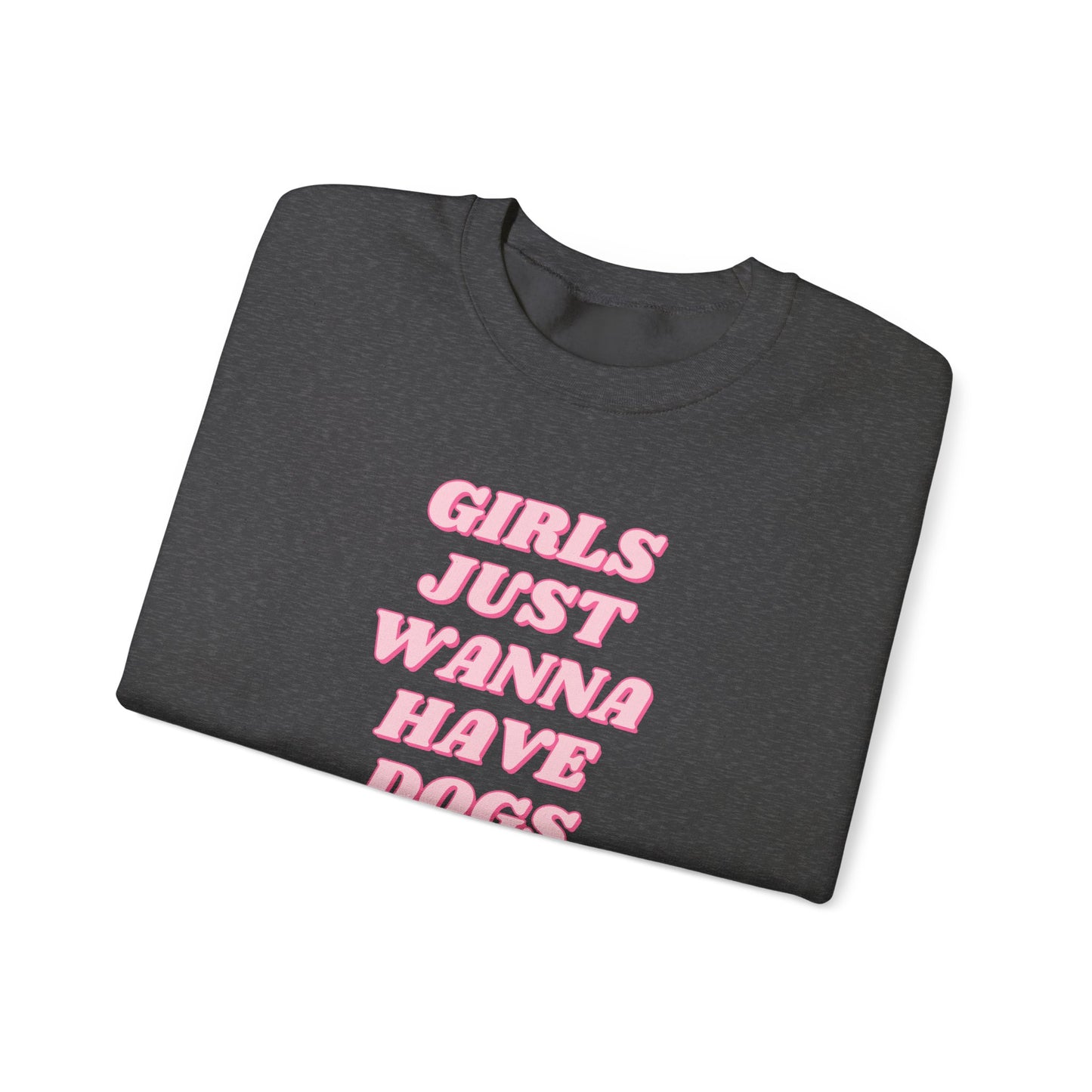 Girls Just Wanna Have Dogs Crewneck Sweatshirt