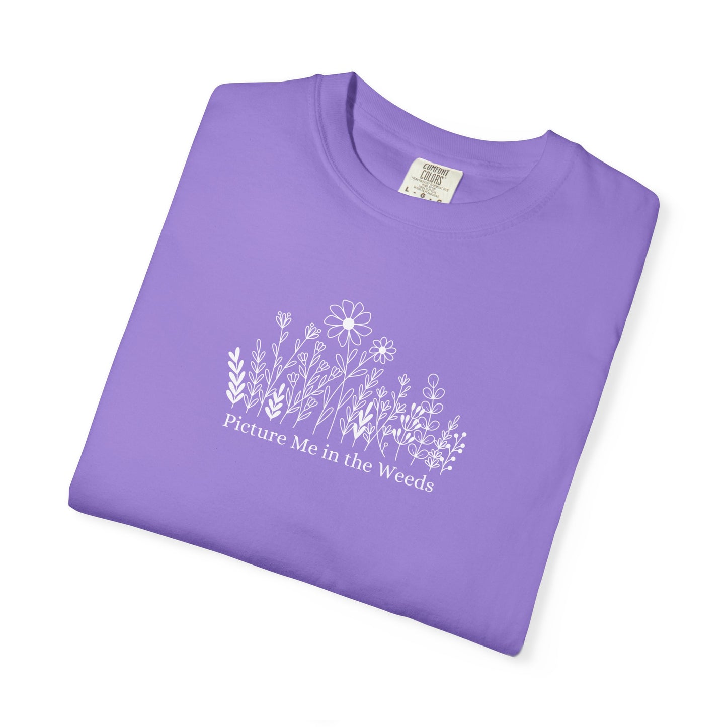 Picture Me in the Weeds Comfort Colors Tee