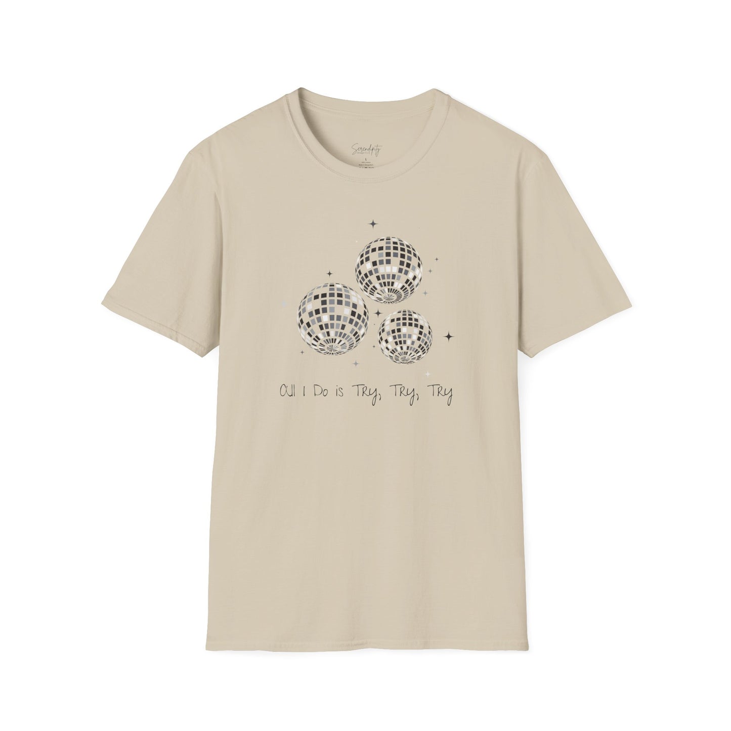 All I Do Is Try, Try, Try Soft Style Tee