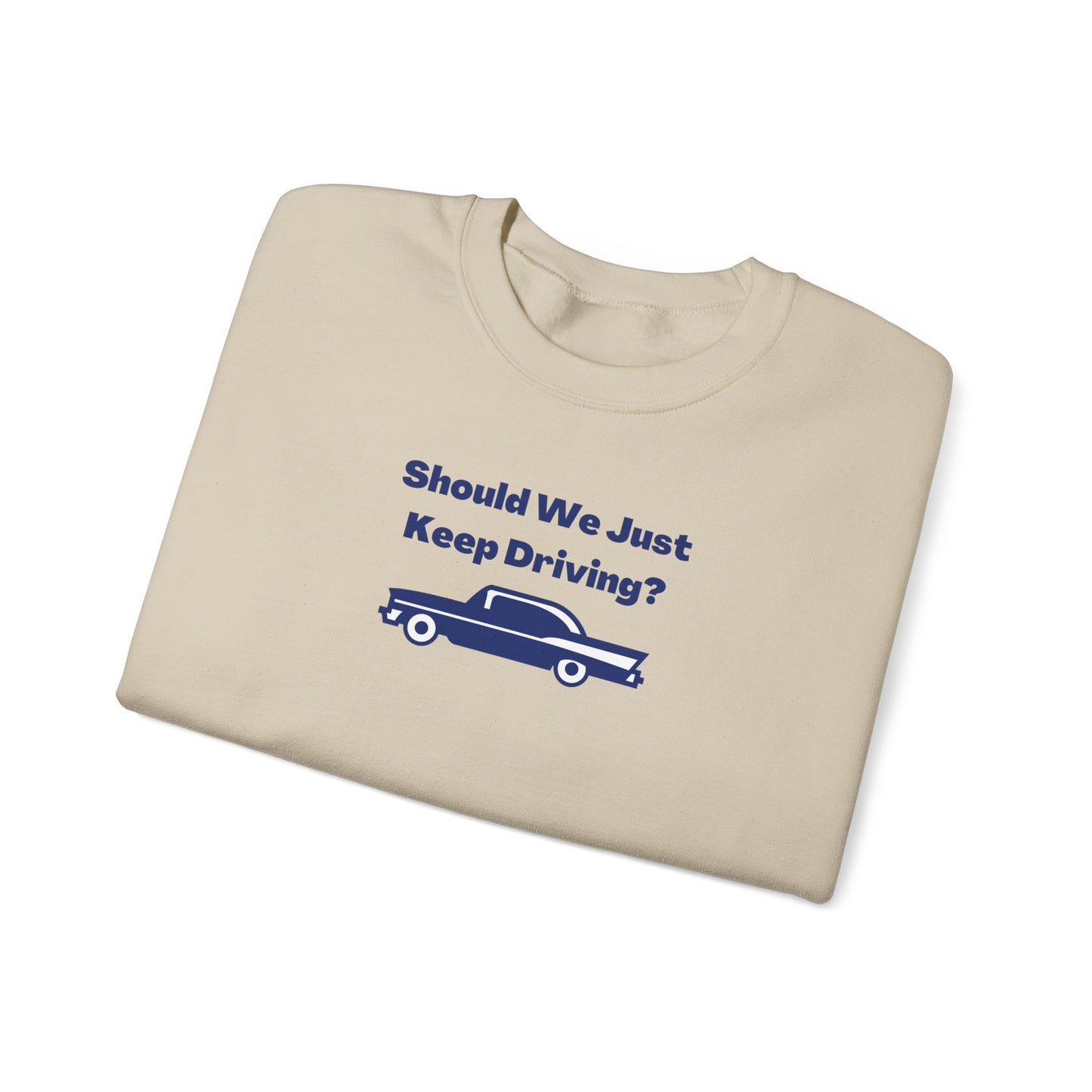 Should We Just Keep Driving? Vintage Car Crewneck Sweatshirt