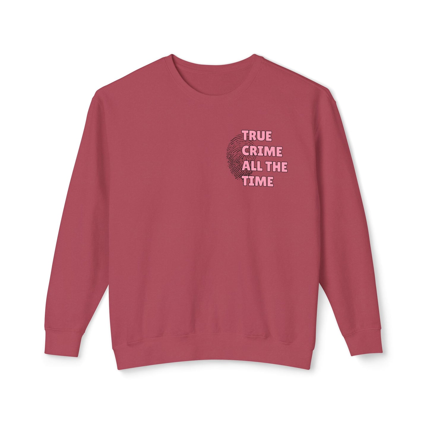 True Crime All The Time Comfort Colors Sweatshirt