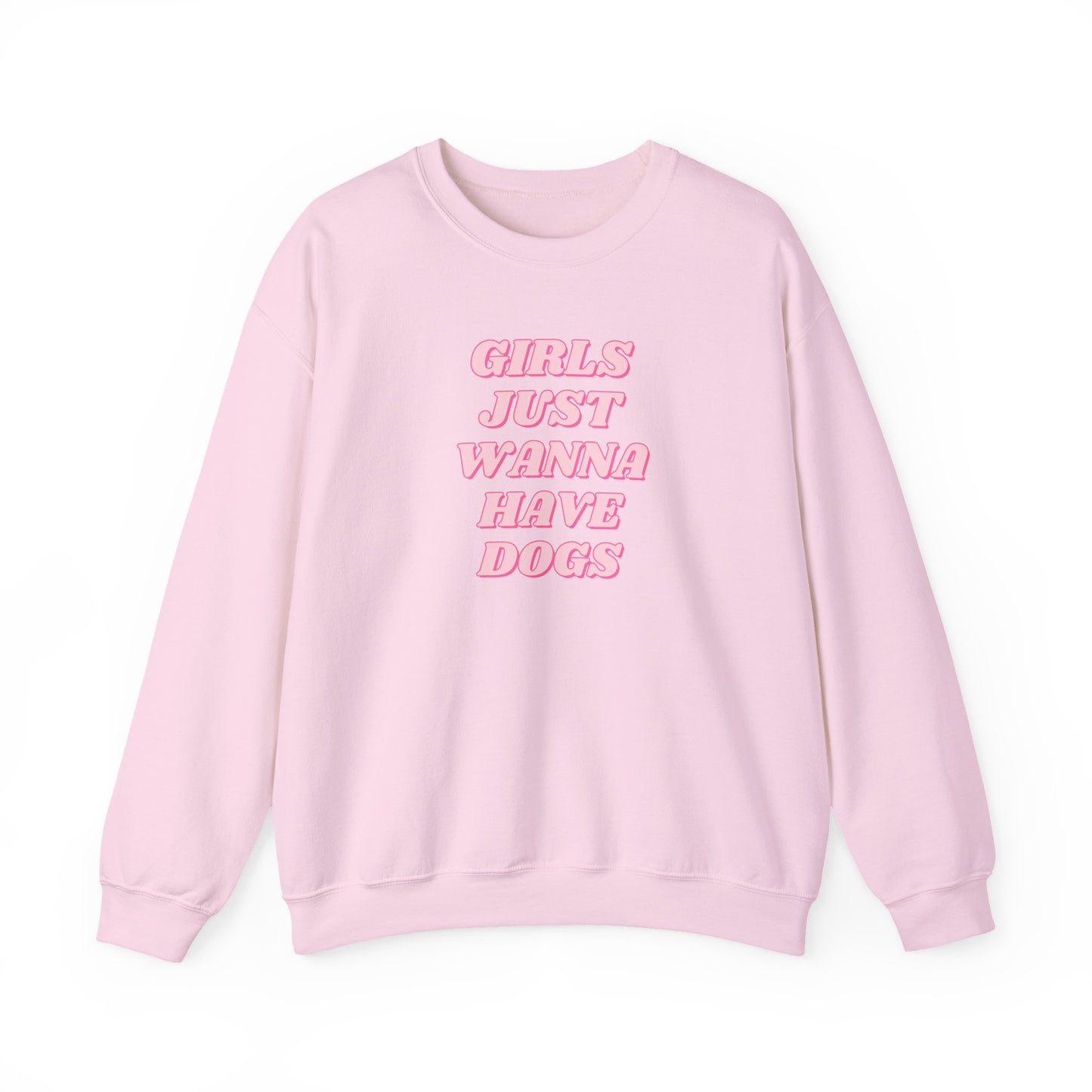 Girls Just Wanna Have Dogs Crewneck Sweatshirt