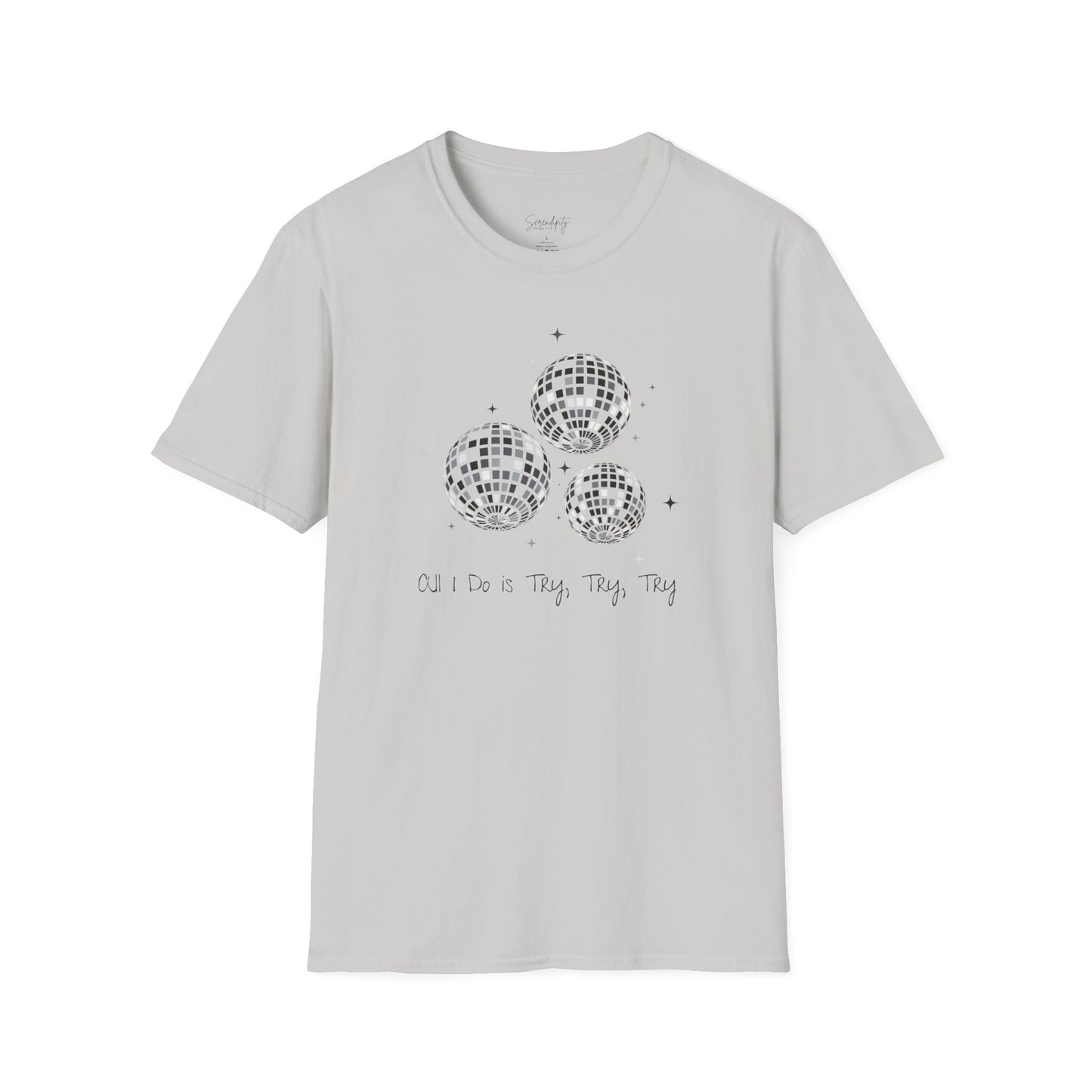All I Do Is Try, Try, Try Soft Style Tee