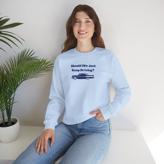 Should We Just Keep Driving? Vintage Car Crewneck Sweatshirt