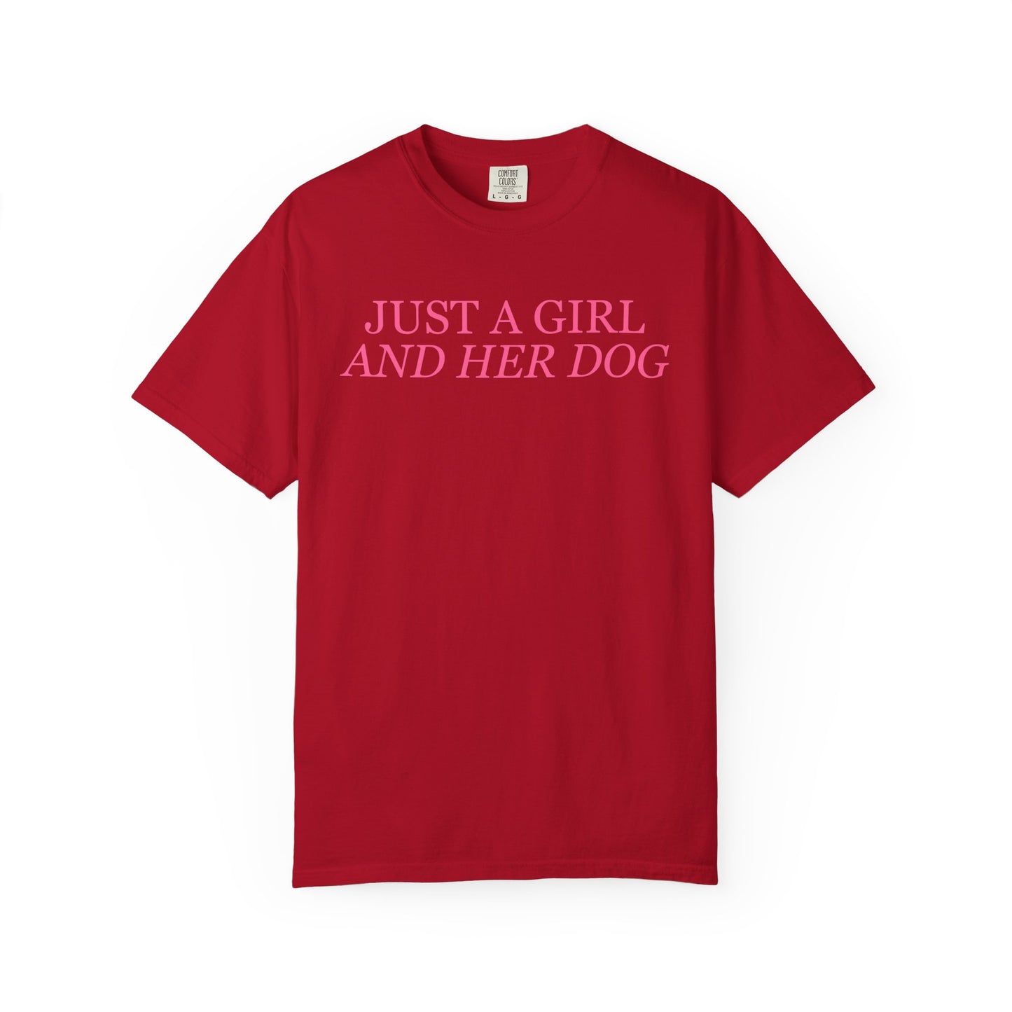 Just a Girl and Her Dog Comfort Colors Tee