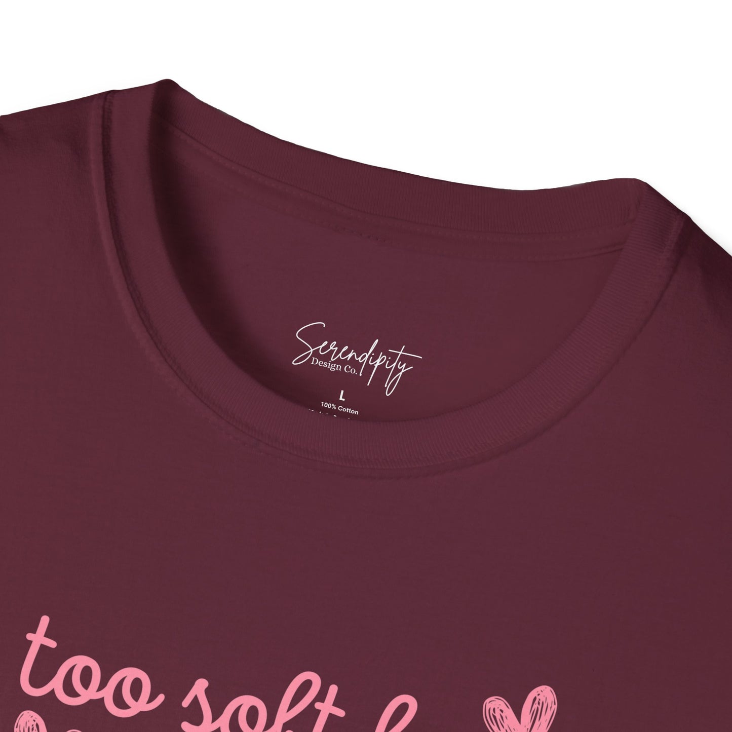 Too Soft For All Of It Soft Style Tee