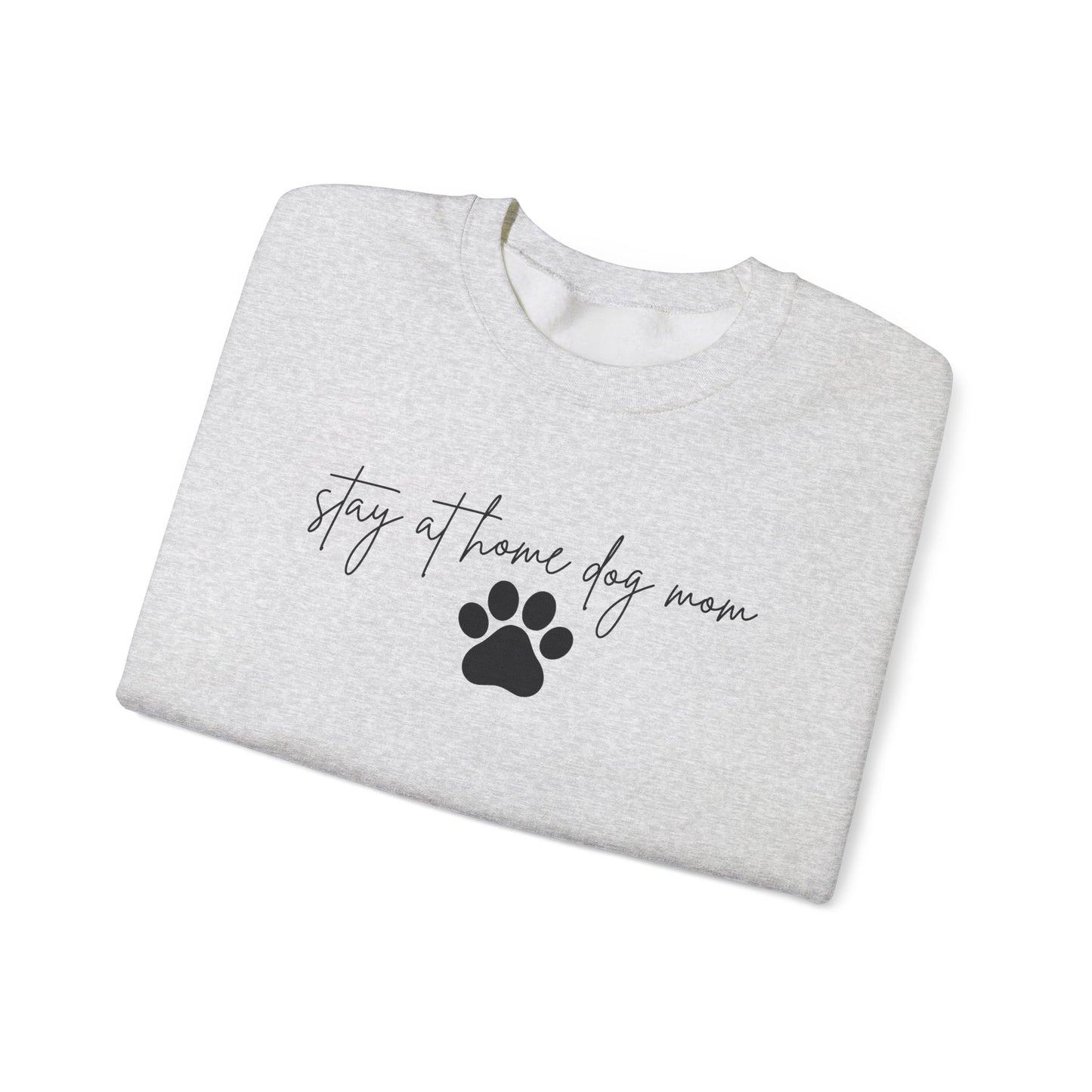 Stay At Home Dog Mom Crewneck Sweatshirt