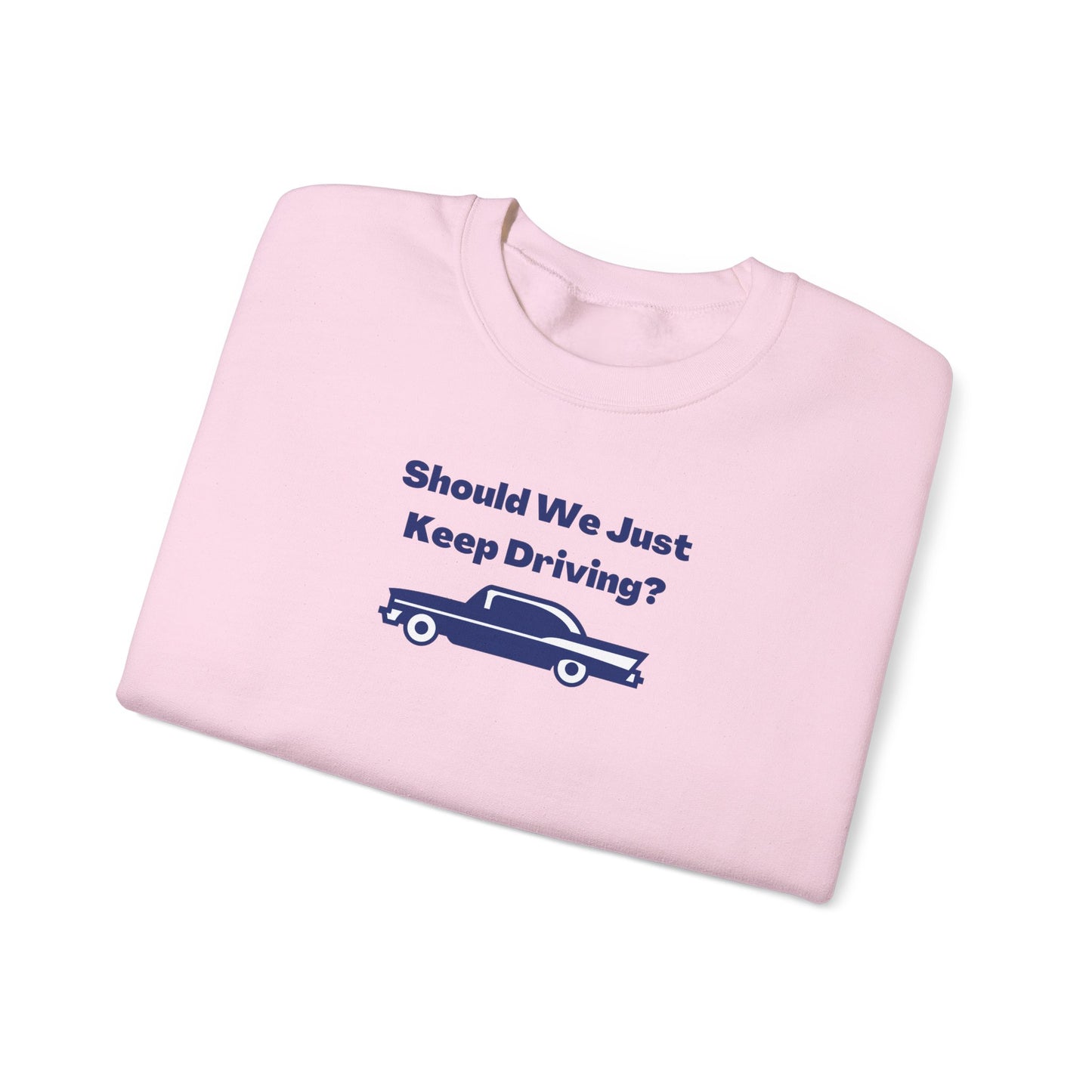 Should We Just Keep Driving? Vintage Car Crewneck Sweatshirt