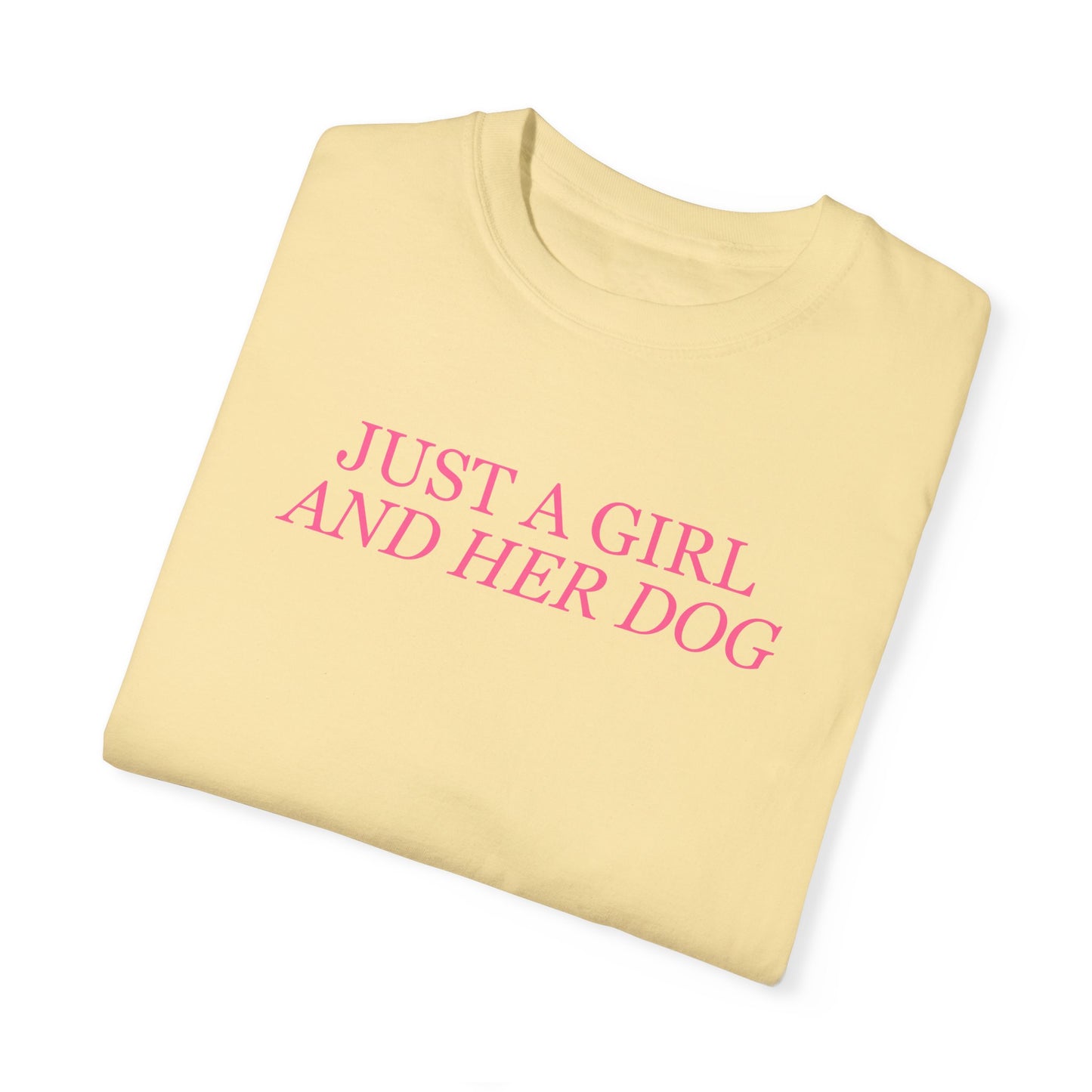 Just a Girl and Her Dog Comfort Colors Tee
