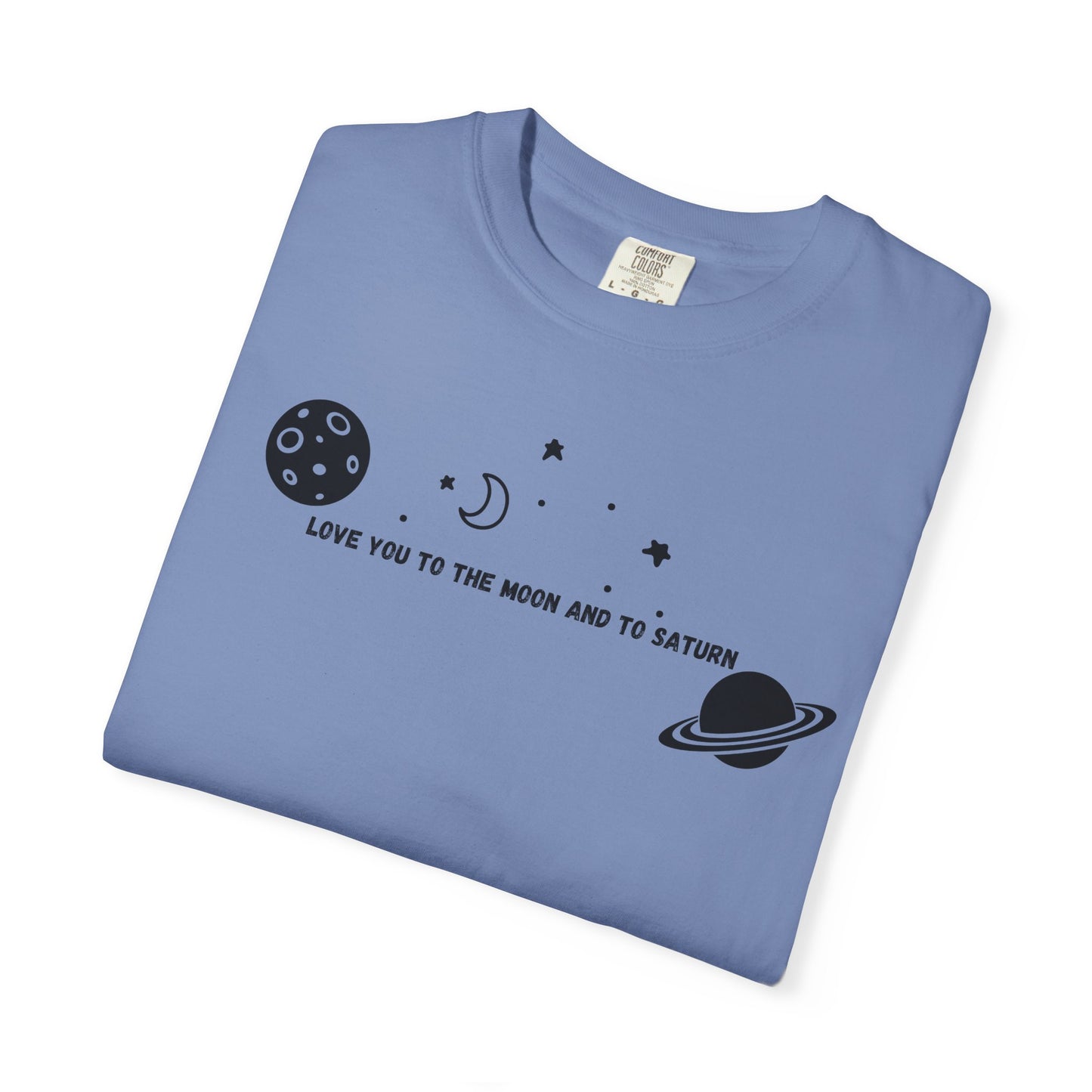 Love You to the Moon and to Saturn Comfort Colors Tee