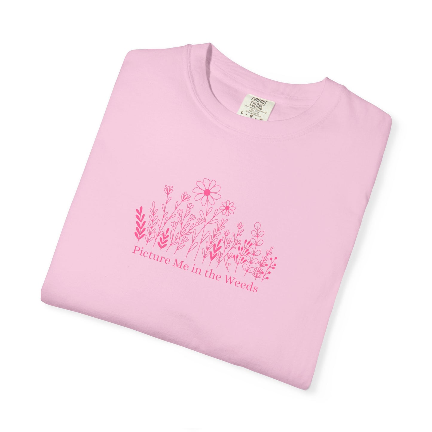 Picture Me in the Weeds Comfort Colors Tee