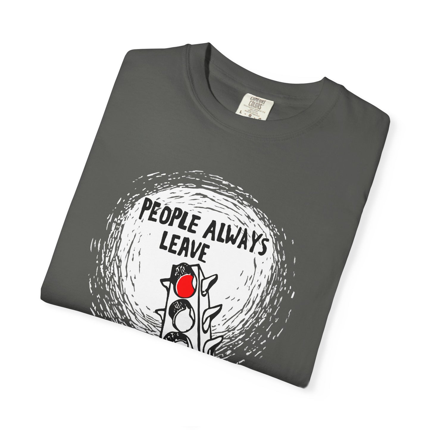 People Always Leave Comfort Colors Tee