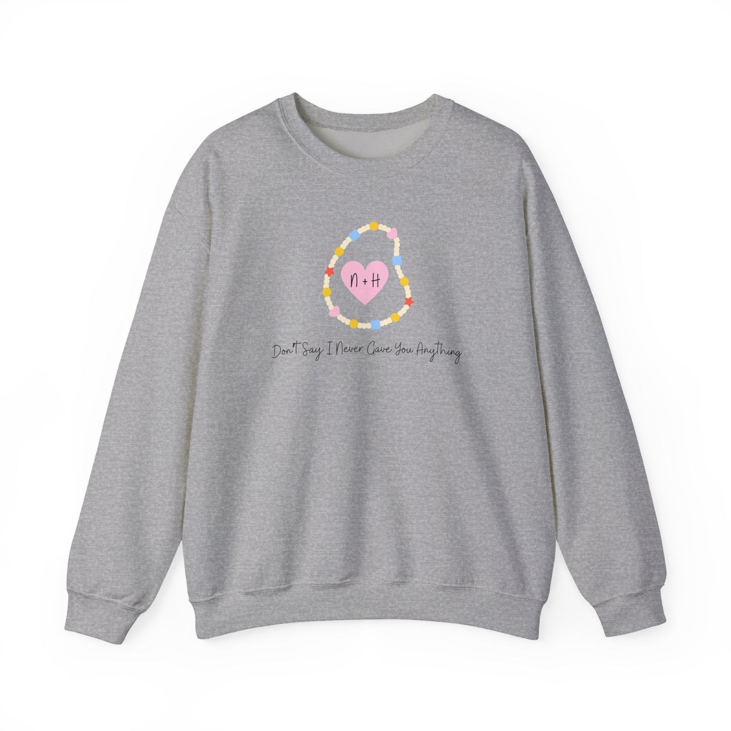 Don't Say I Never Gave You Anything Crewneck Sweatshirt