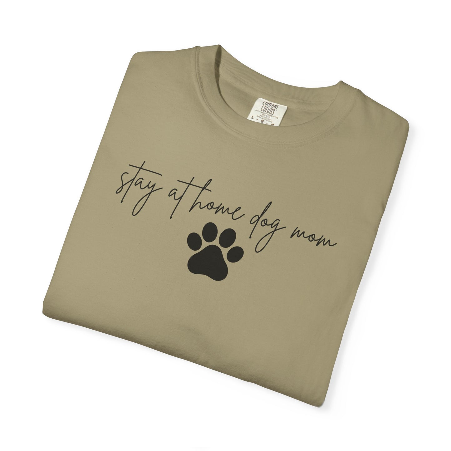 Stay At Home Dog Mom Comfort Colors Tee