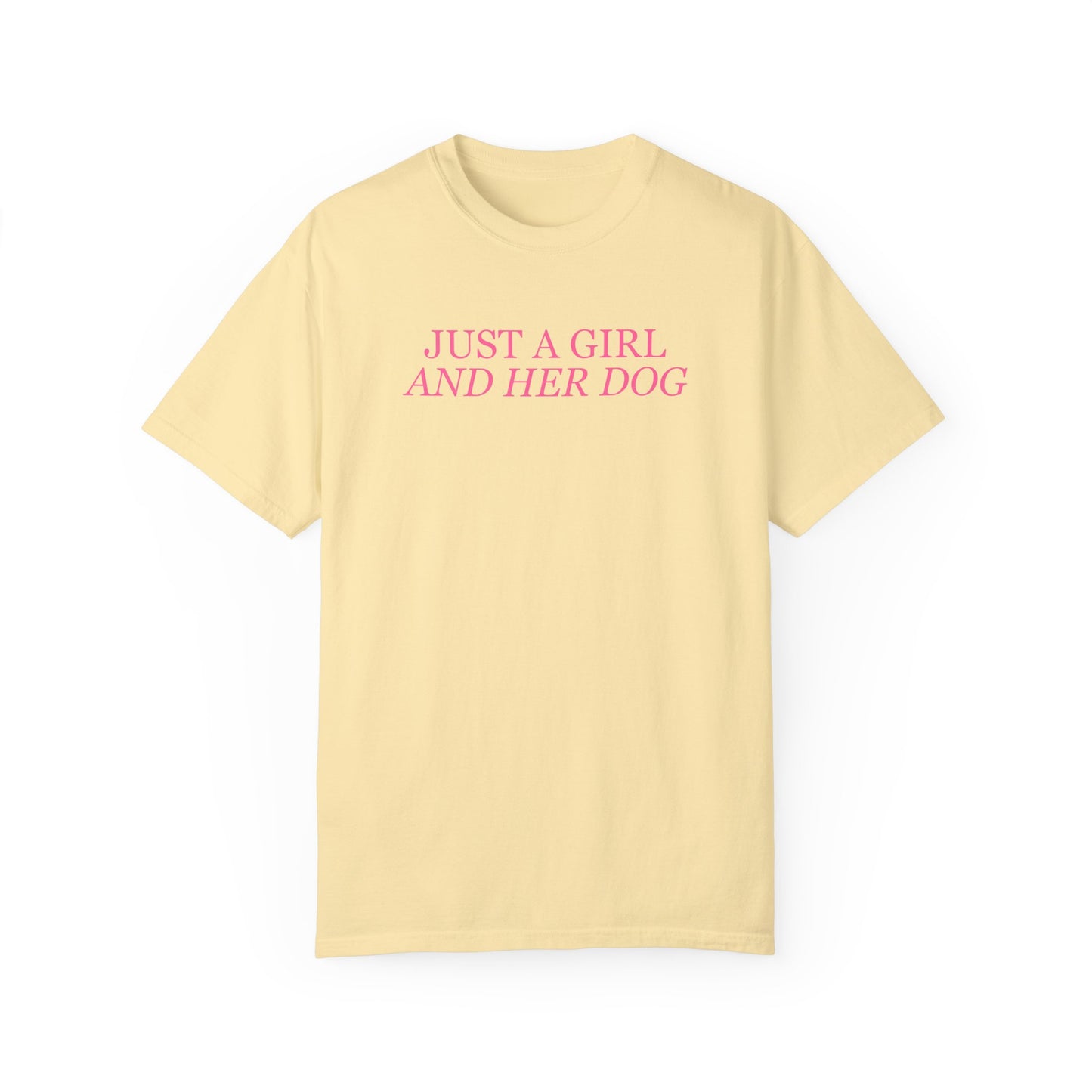 Just a Girl and Her Dog Comfort Colors Tee