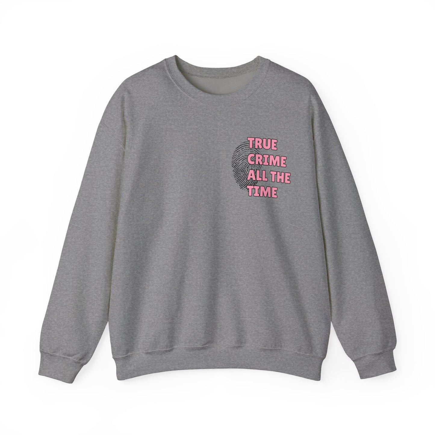 True Crime All The Time Crewneck Sweatshirt