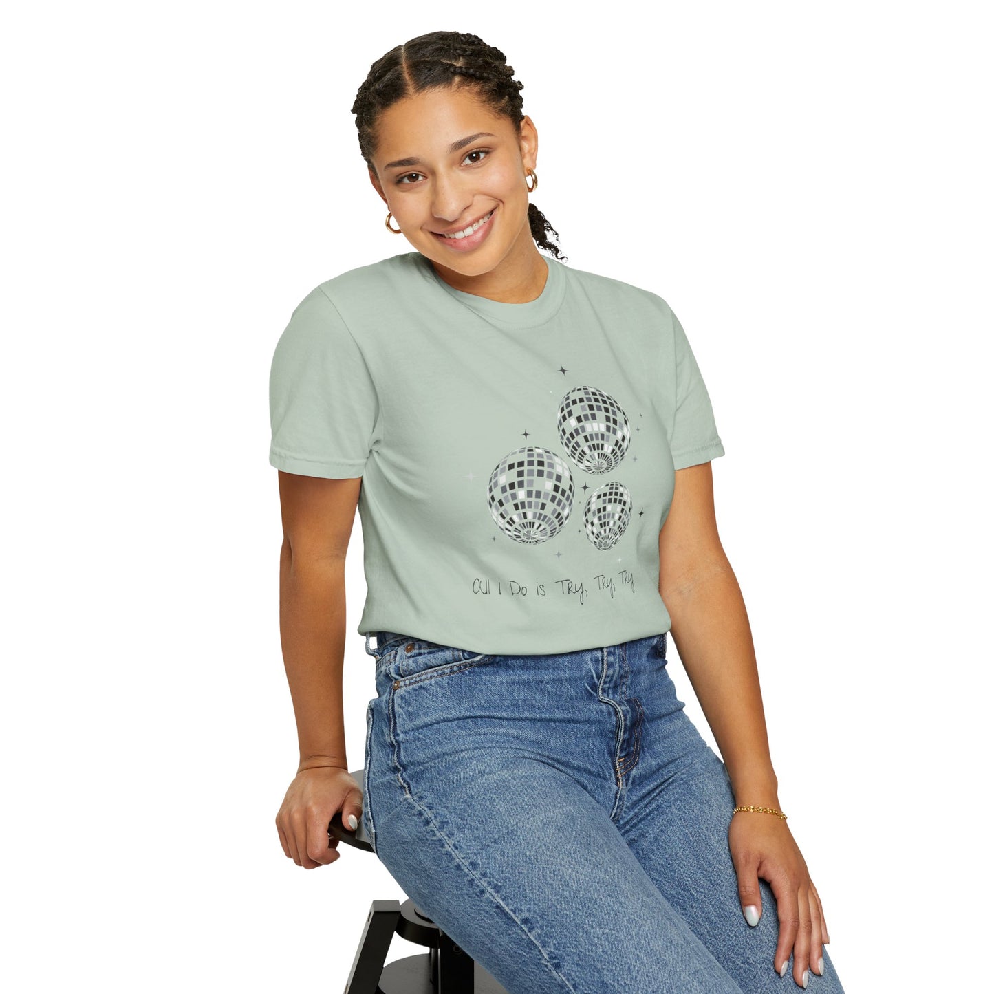 All I Do is Try, Try, Try Comfort Colors Tee
