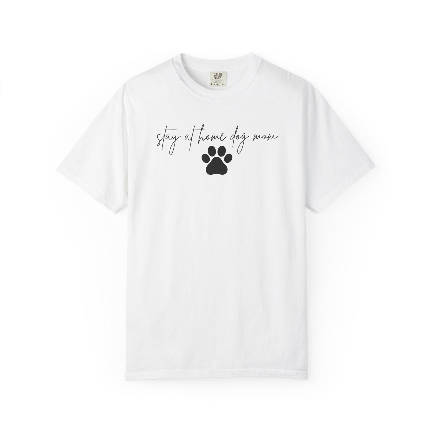 Stay At Home Dog Mom Comfort Colors Tee