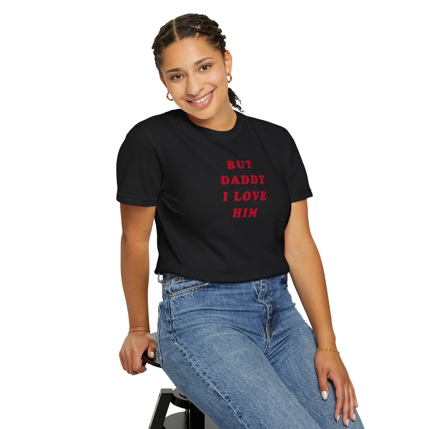 But Daddy I Love Him Comfort Colors Tee