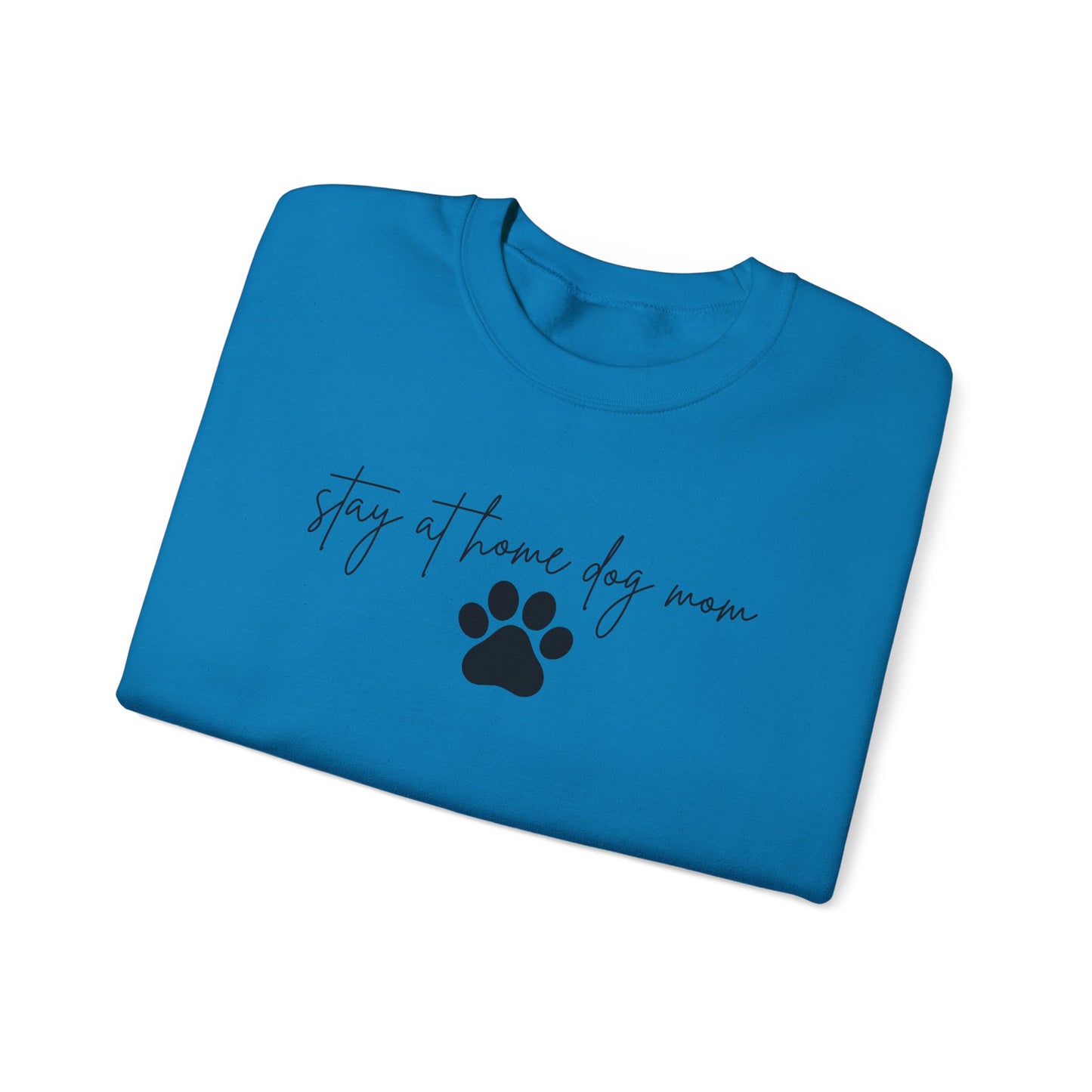 Stay At Home Dog Mom Crewneck Sweatshirt