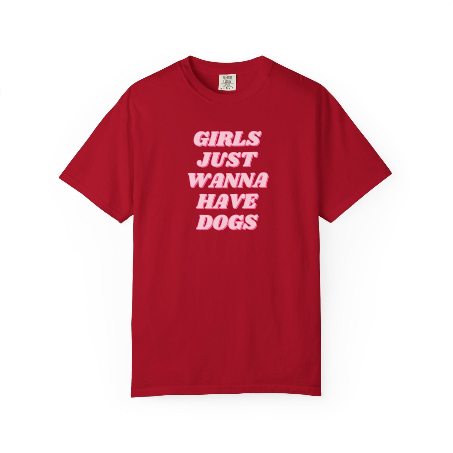 Girls Just Wanna Have Dogs Comfort Colors Tee