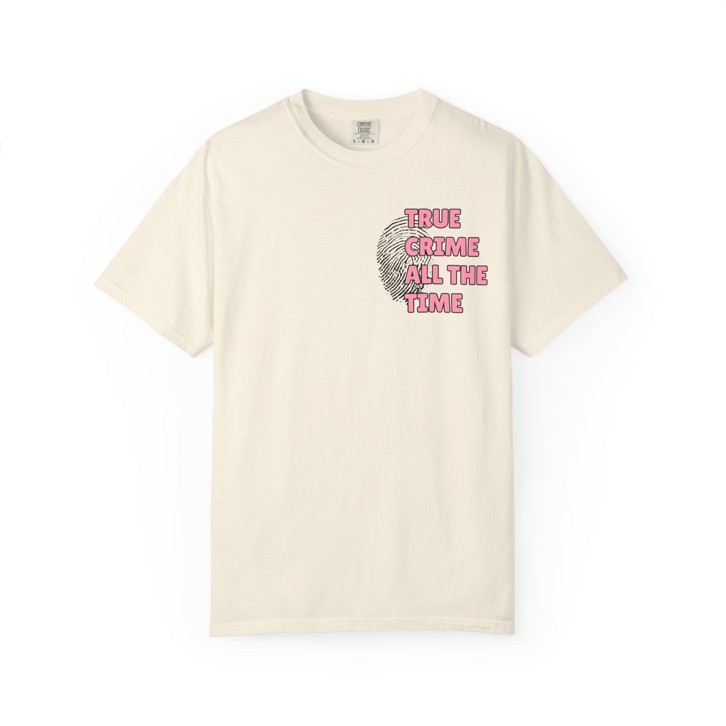 True Crime All The Time Comfort Colors Tee