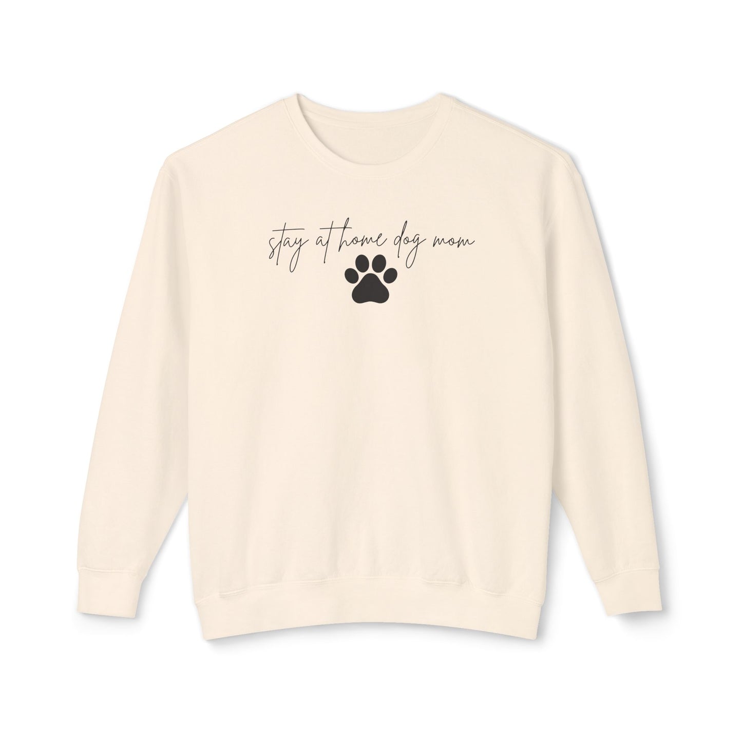 Stay At Home Dog Mom Comfort Colors Sweatshirt