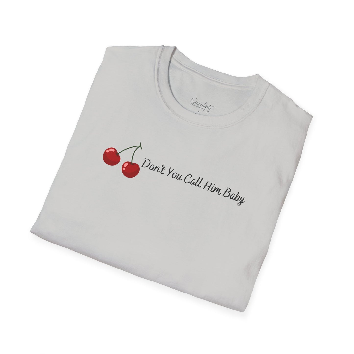 Don't You Call Him Baby Cherry Soft Style Tee