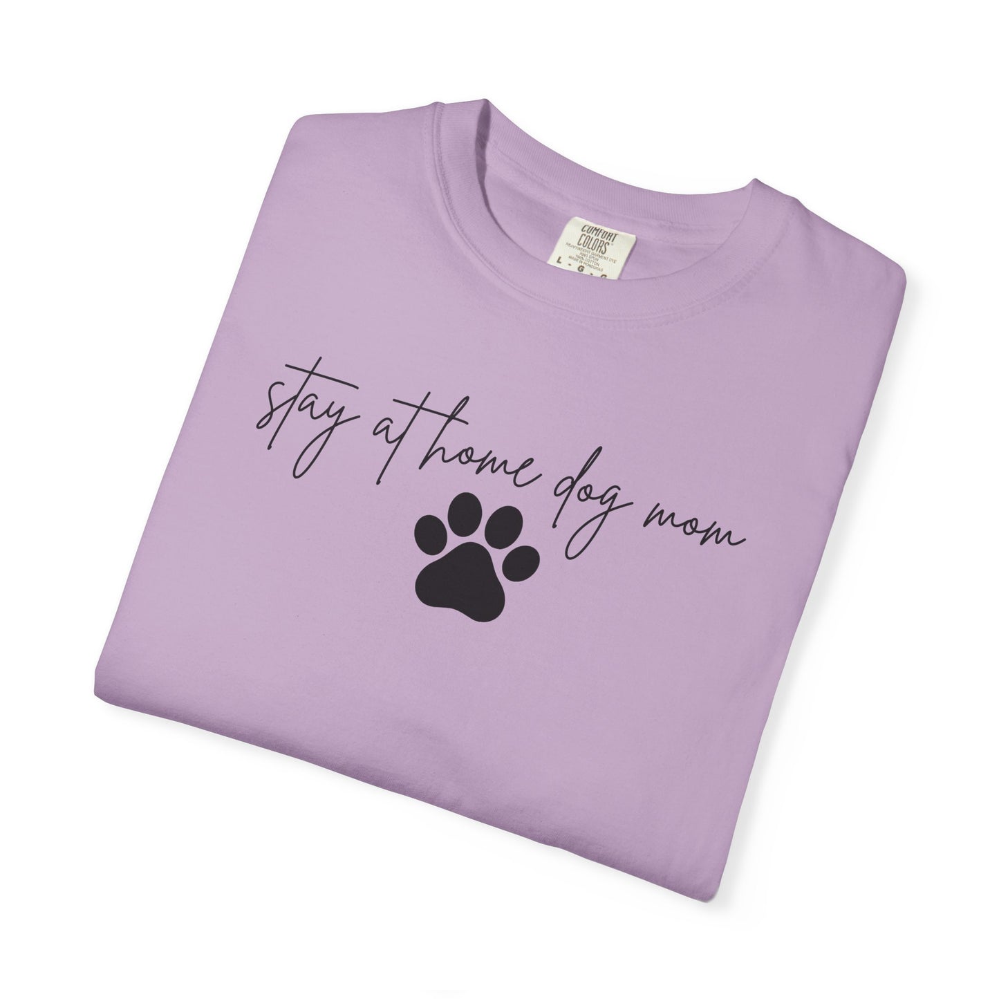 Stay At Home Dog Mom Comfort Colors Tee