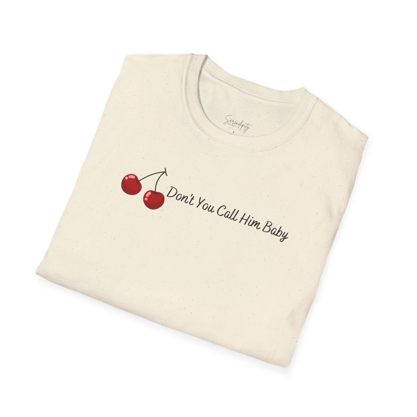 Don't You Call Him Baby Cherry Soft Style Tee