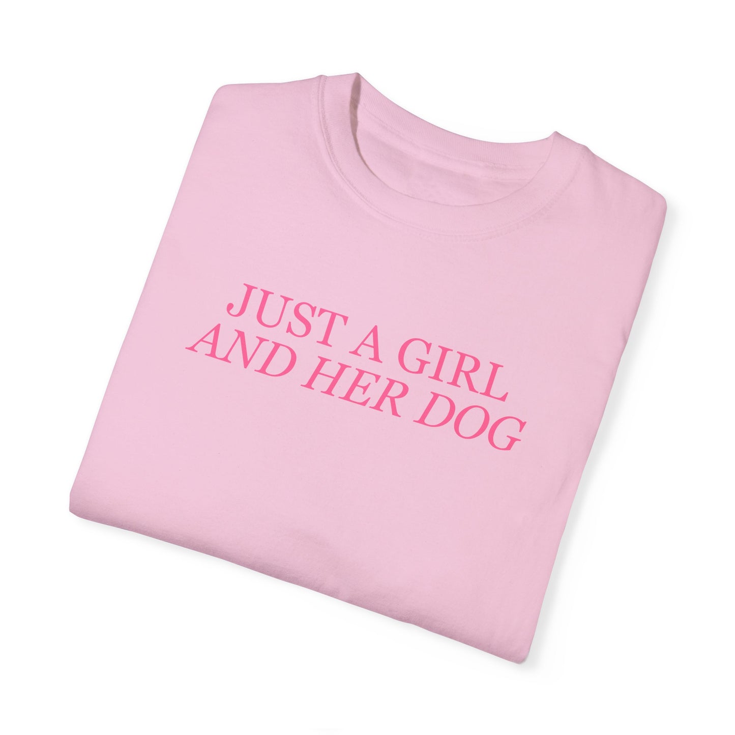 Just a Girl and Her Dog Comfort Colors Tee