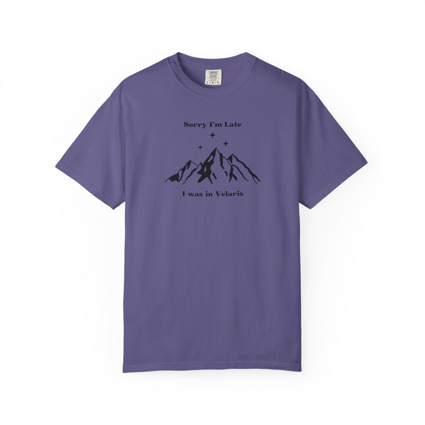 Sorry I'm Late, I Was In Velaris Comfort Colors Tee