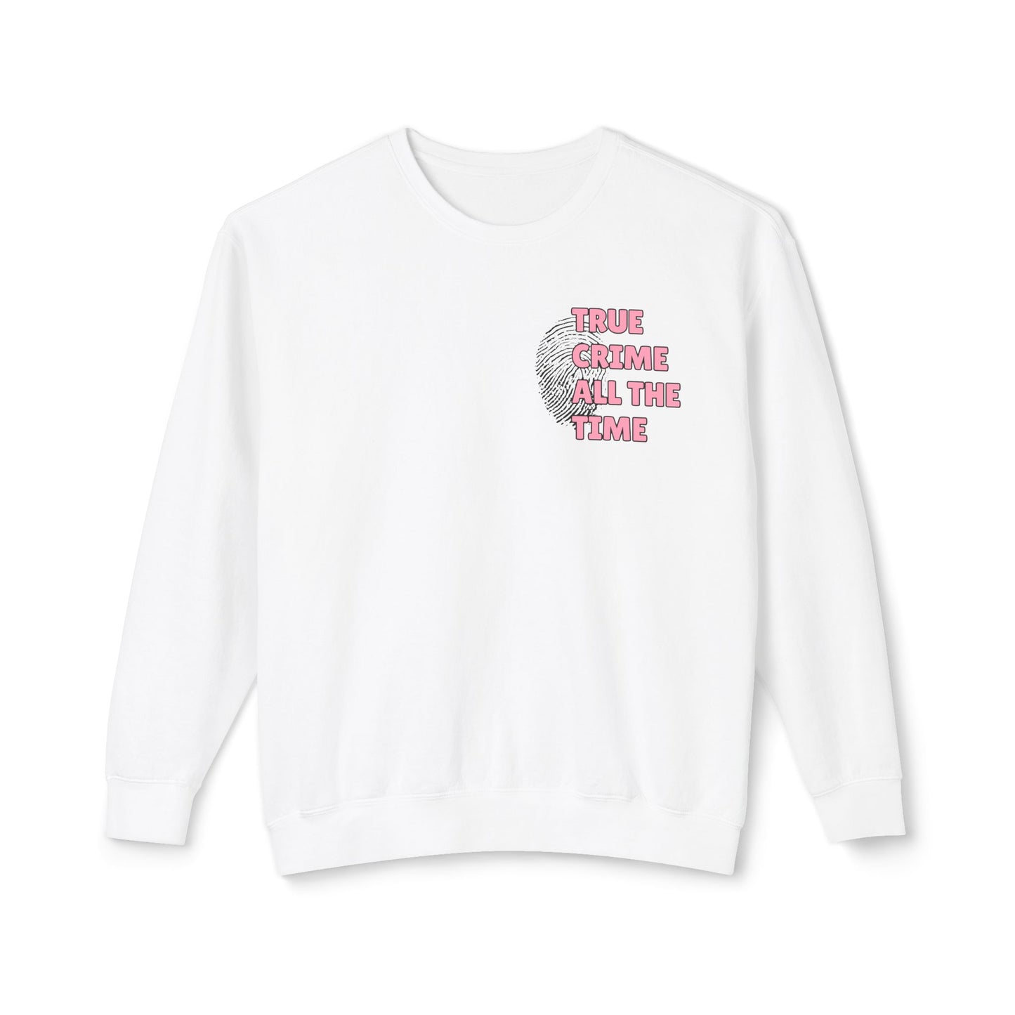 True Crime All The Time Comfort Colors Sweatshirt
