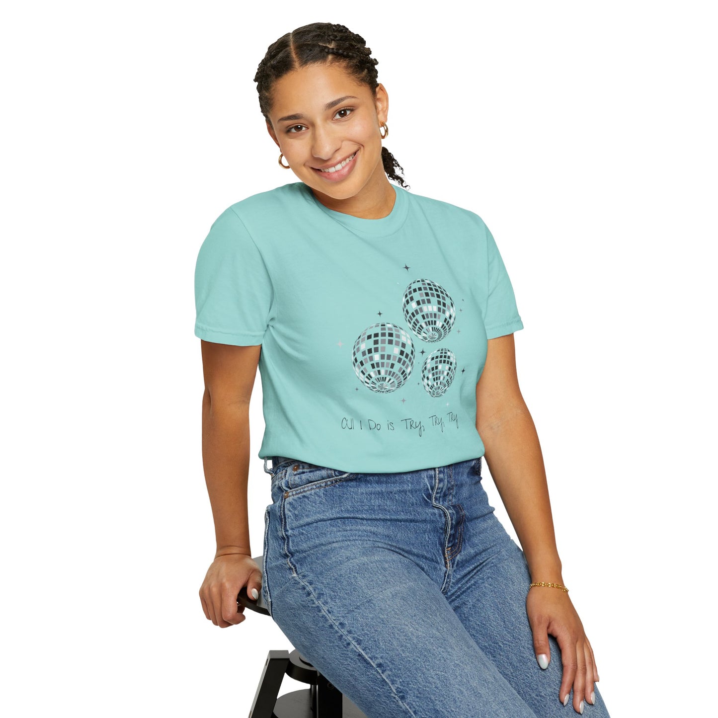 All I Do is Try, Try, Try Comfort Colors Tee