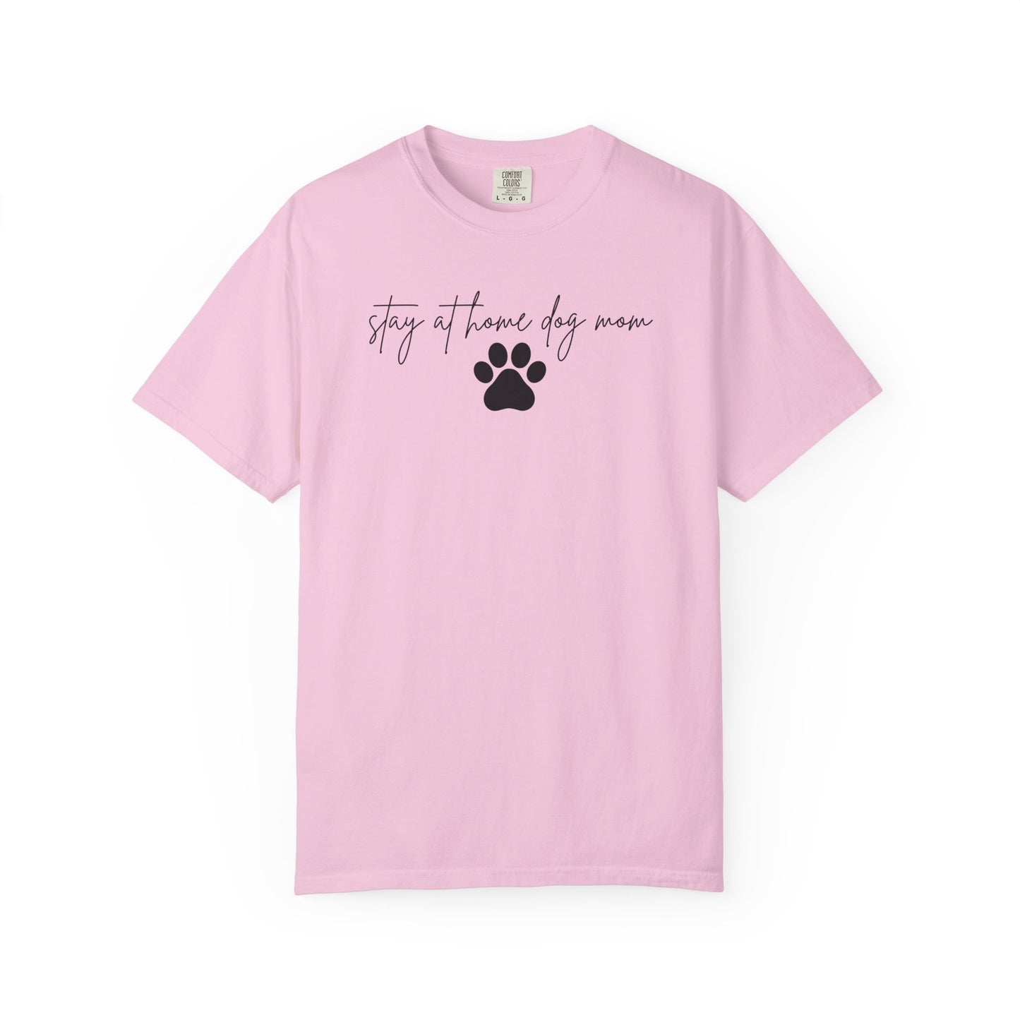 Stay At Home Dog Mom Comfort Colors Tee