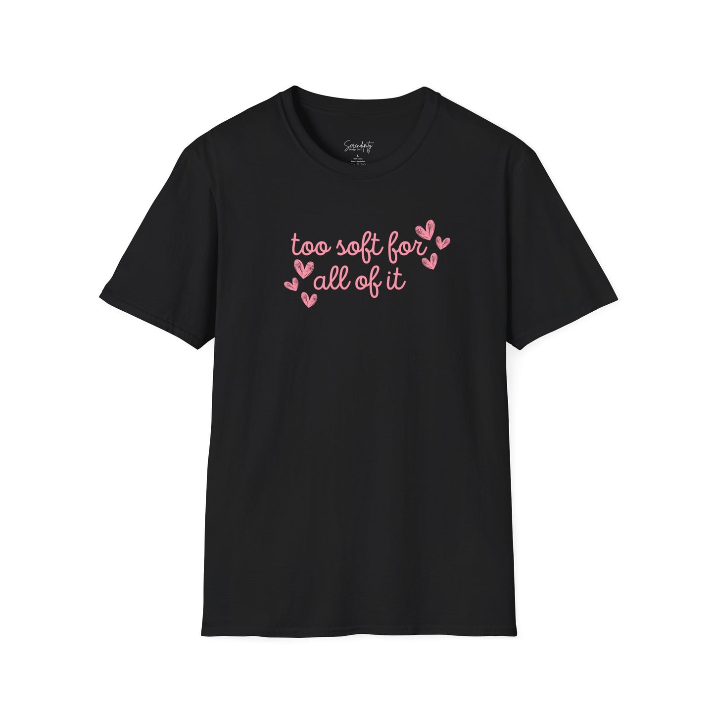 Too Soft For All Of It Soft Style Tee