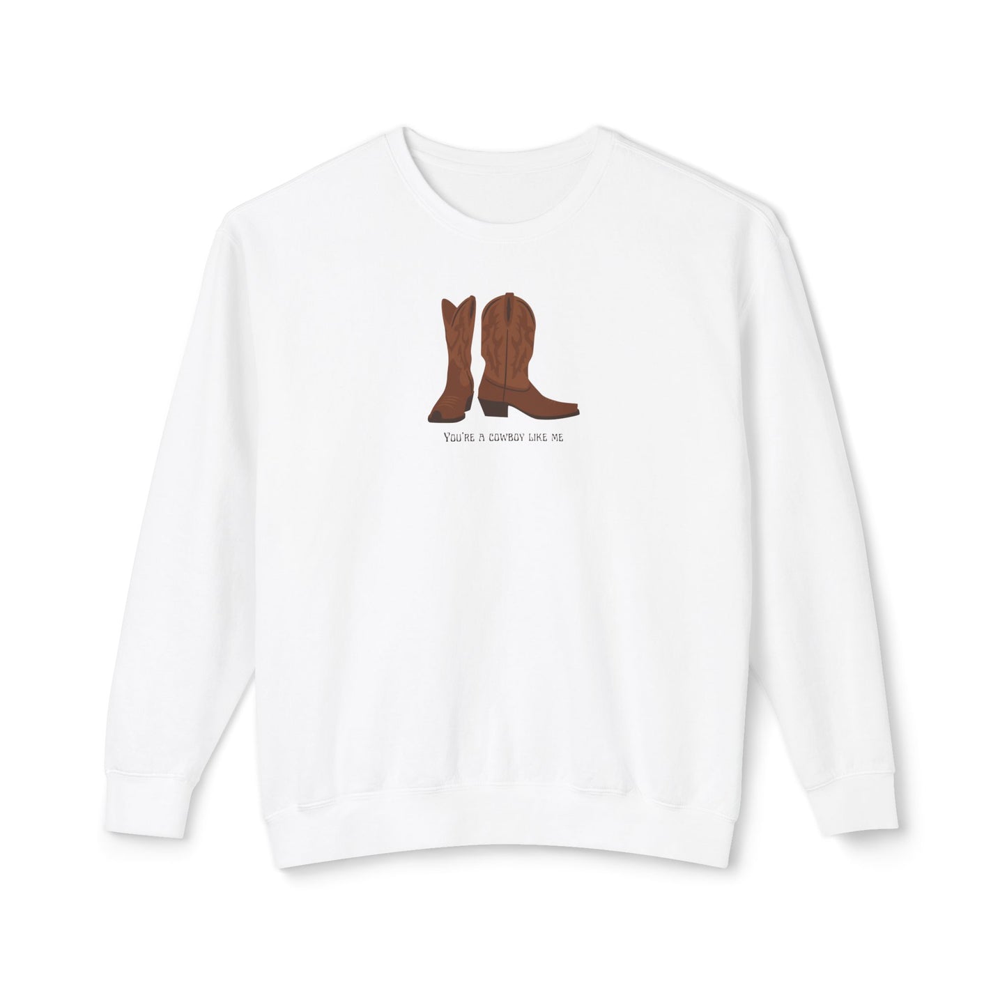 You're a Cowboy Like Me Comfort Colors Sweatshirt