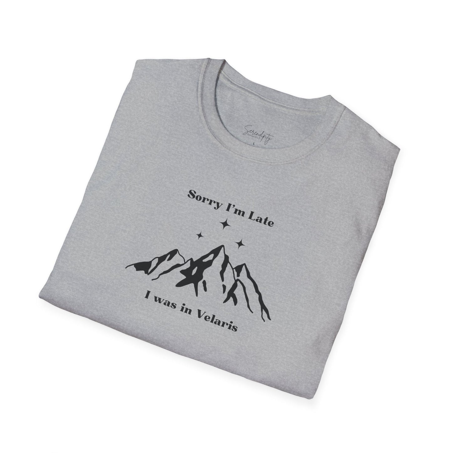 Sorry I'm Late I Was In Velaris Soft Style Tee