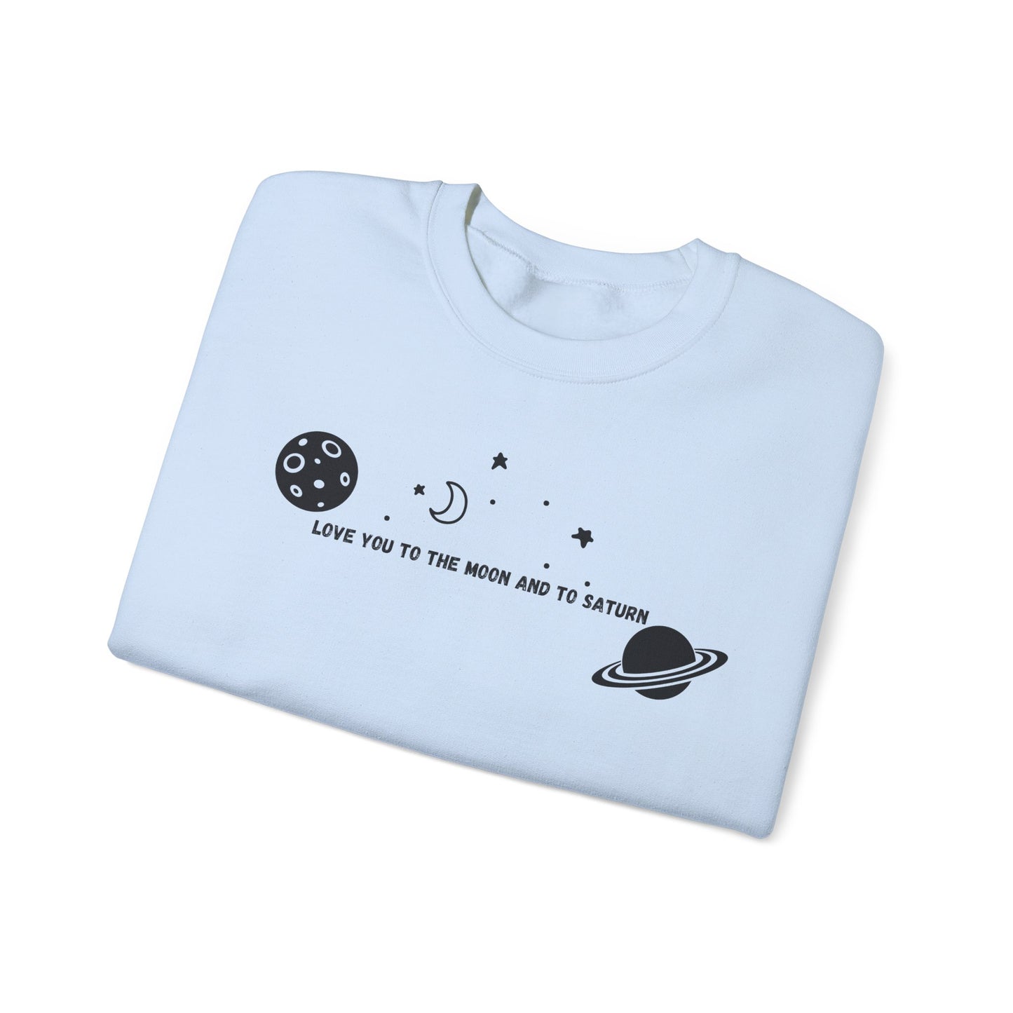Love You to the Moon and to Saturn Crewneck Sweatshirt