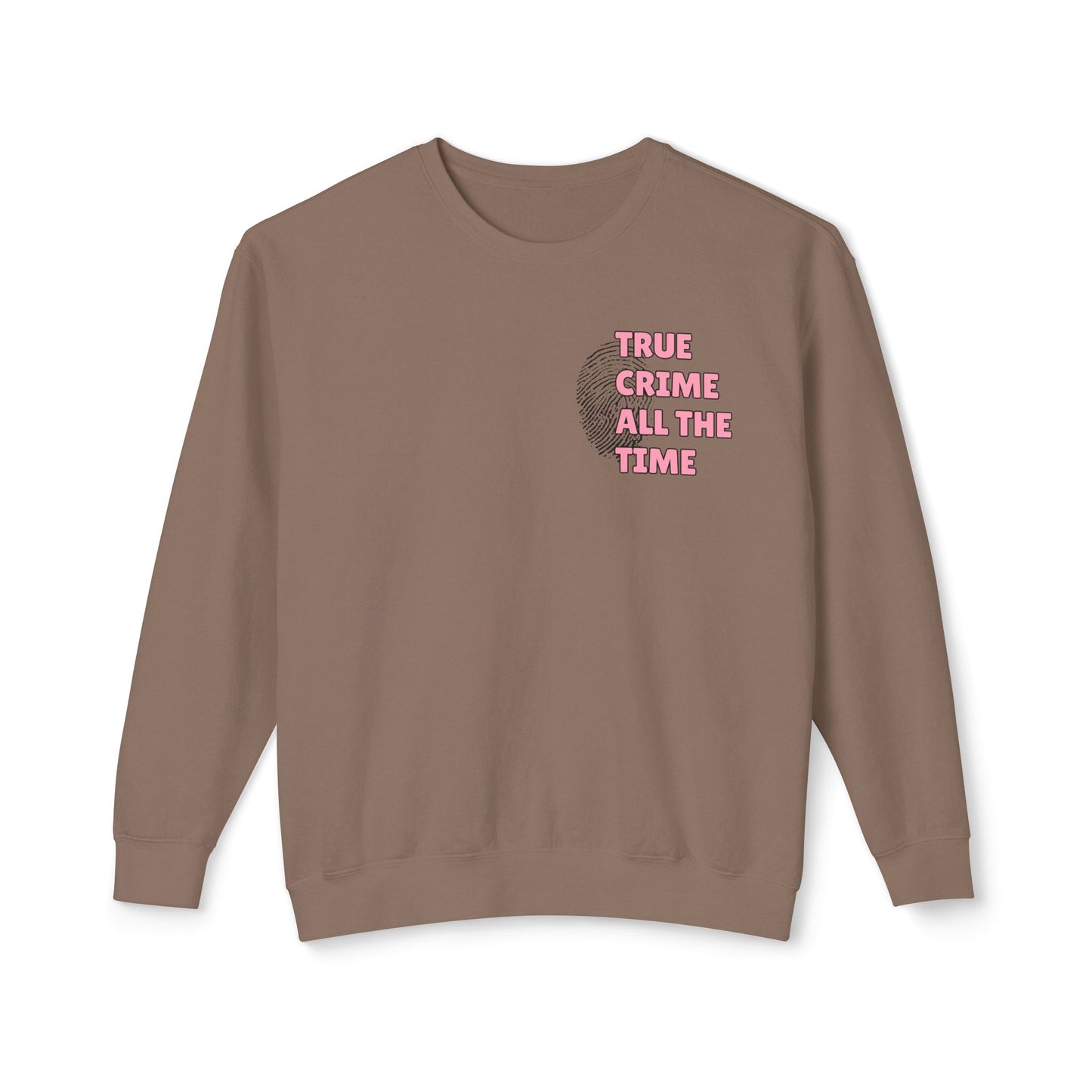 True Crime All The Time Comfort Colors Sweatshirt