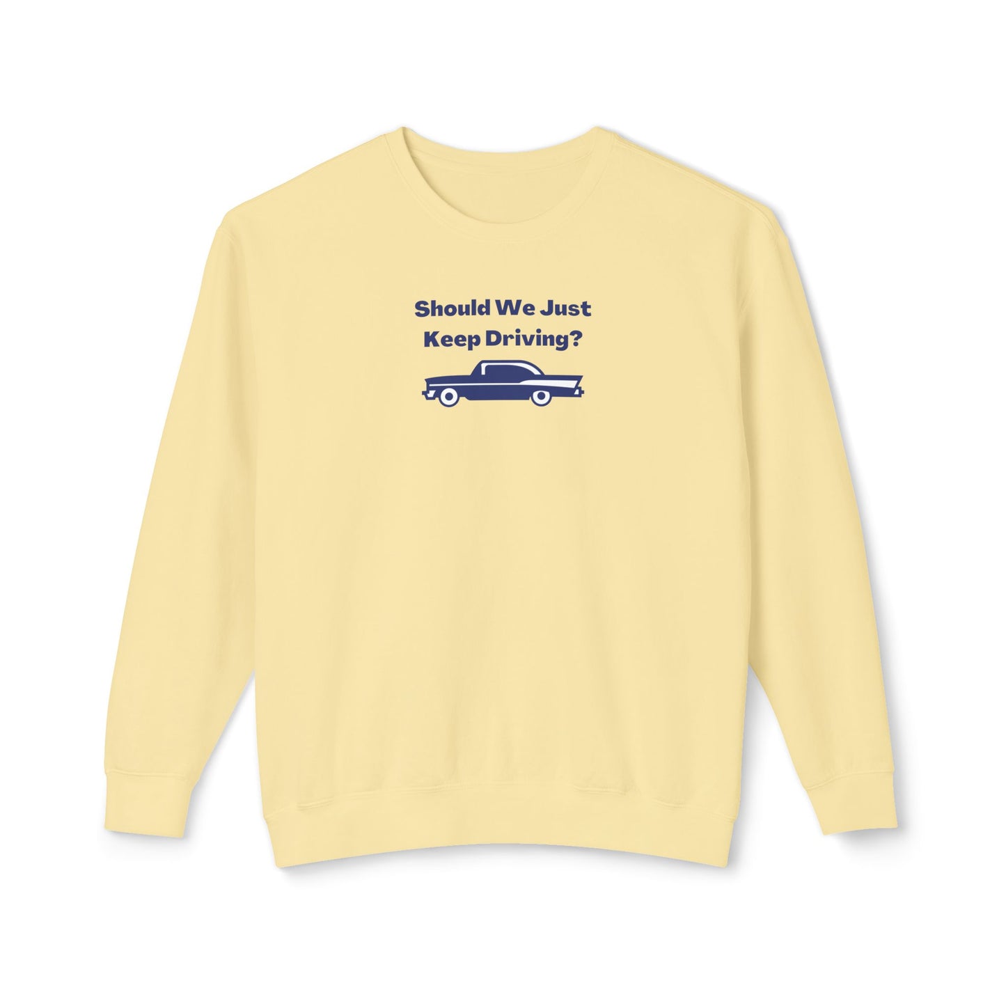 Should We Just Keep Driving? Vintage Car Comfort Colors Sweatshirt