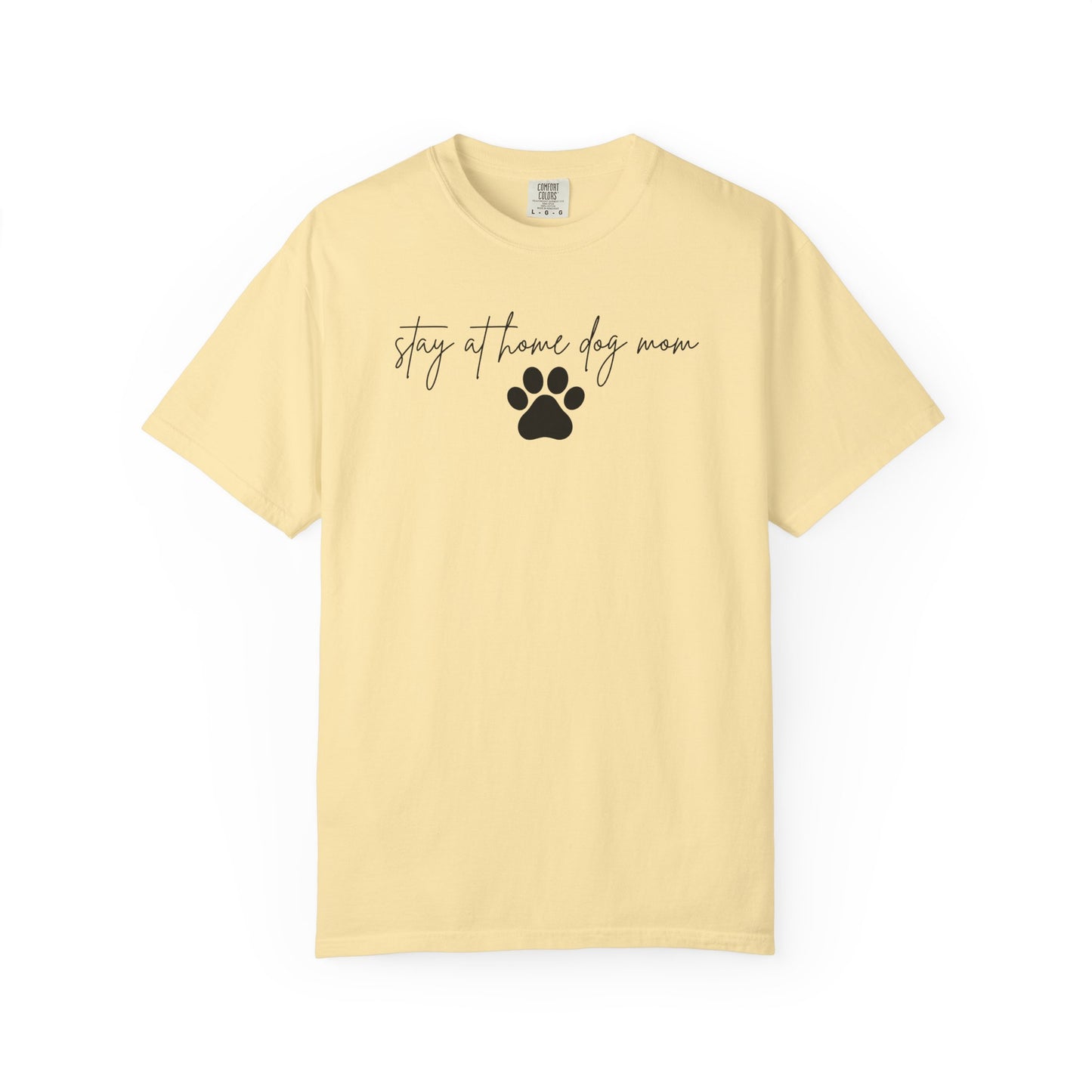 Stay At Home Dog Mom Comfort Colors Tee
