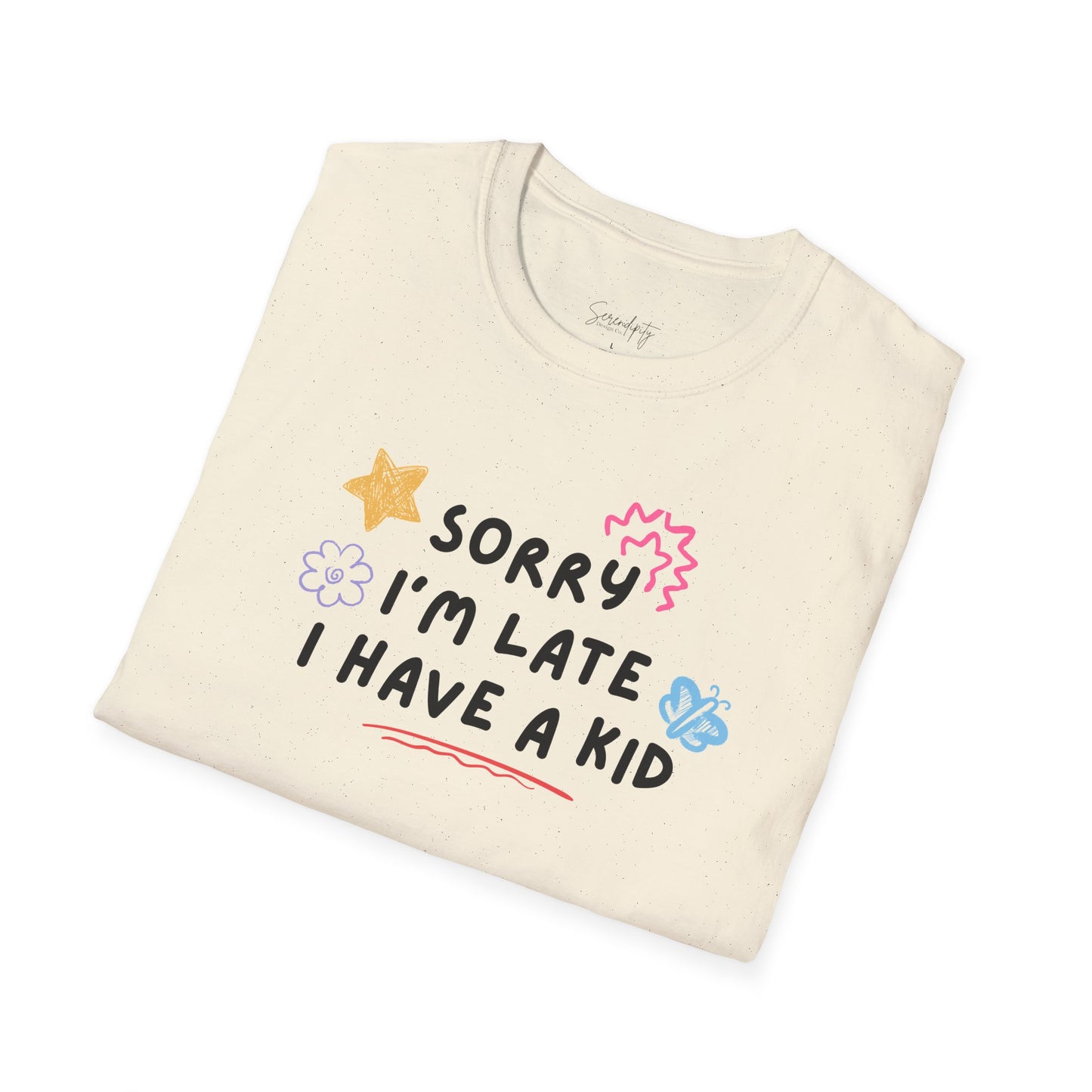 Sorry I'm Late I Have A Kid Soft Style Tee