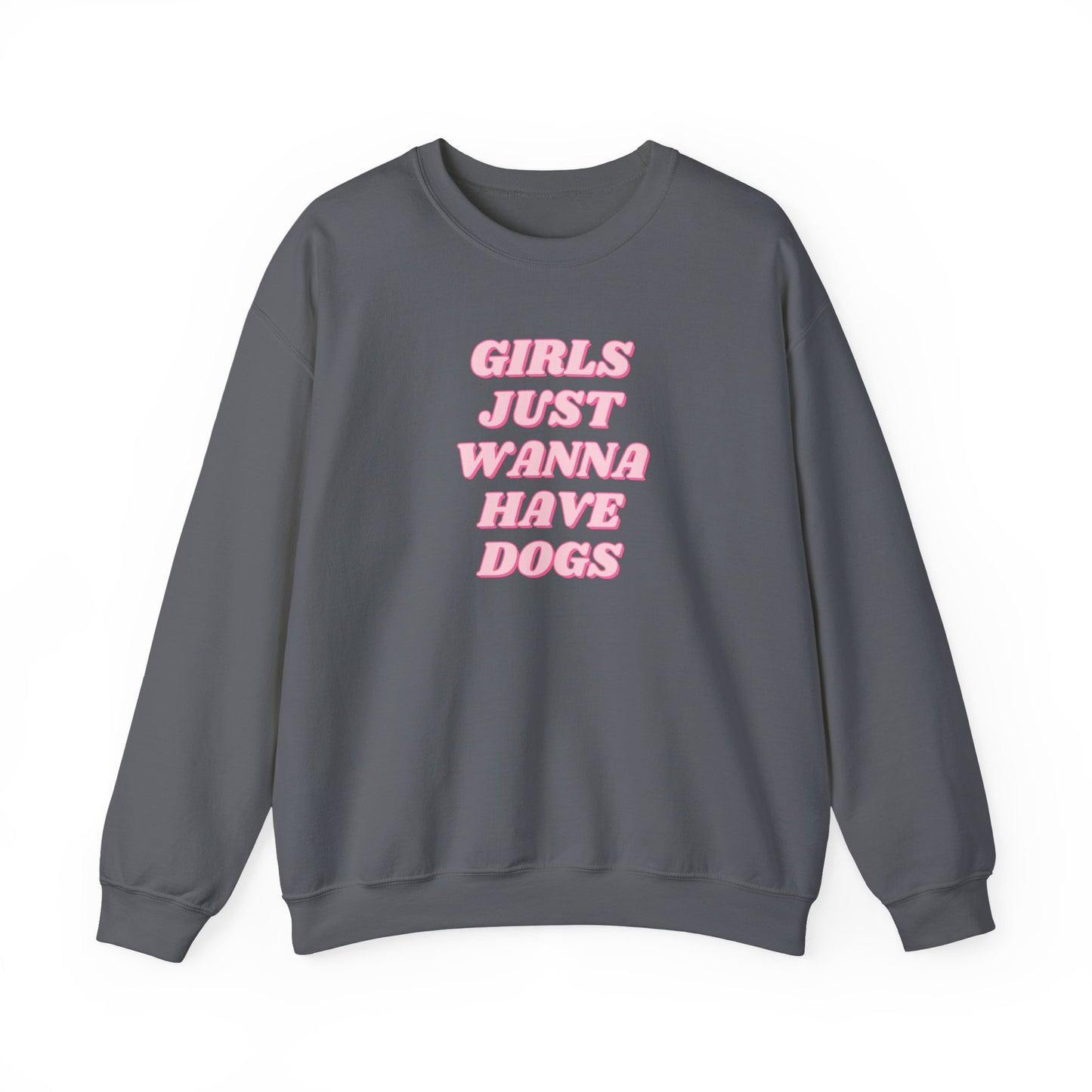 Girls Just Wanna Have Dogs Crewneck Sweatshirt