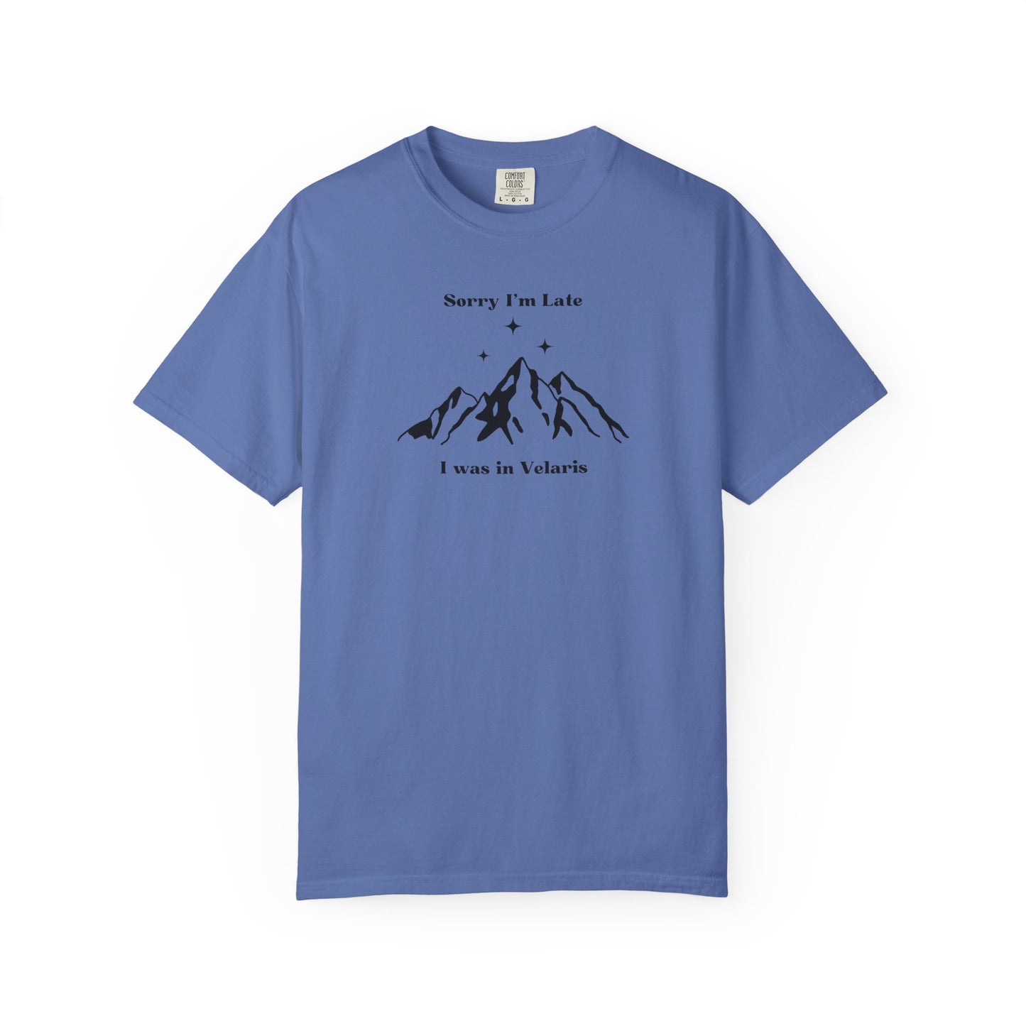 Sorry I'm Late, I Was In Velaris Comfort Colors Tee