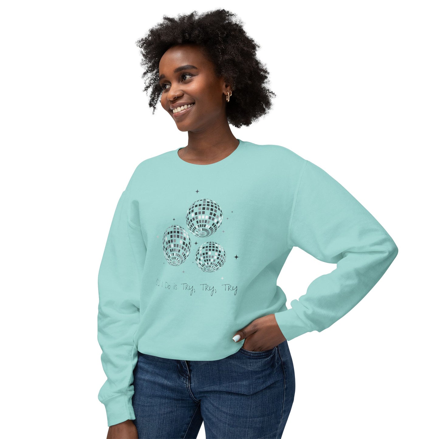 All I Do is Try, Try, Try Comfort Colors Sweatshirt