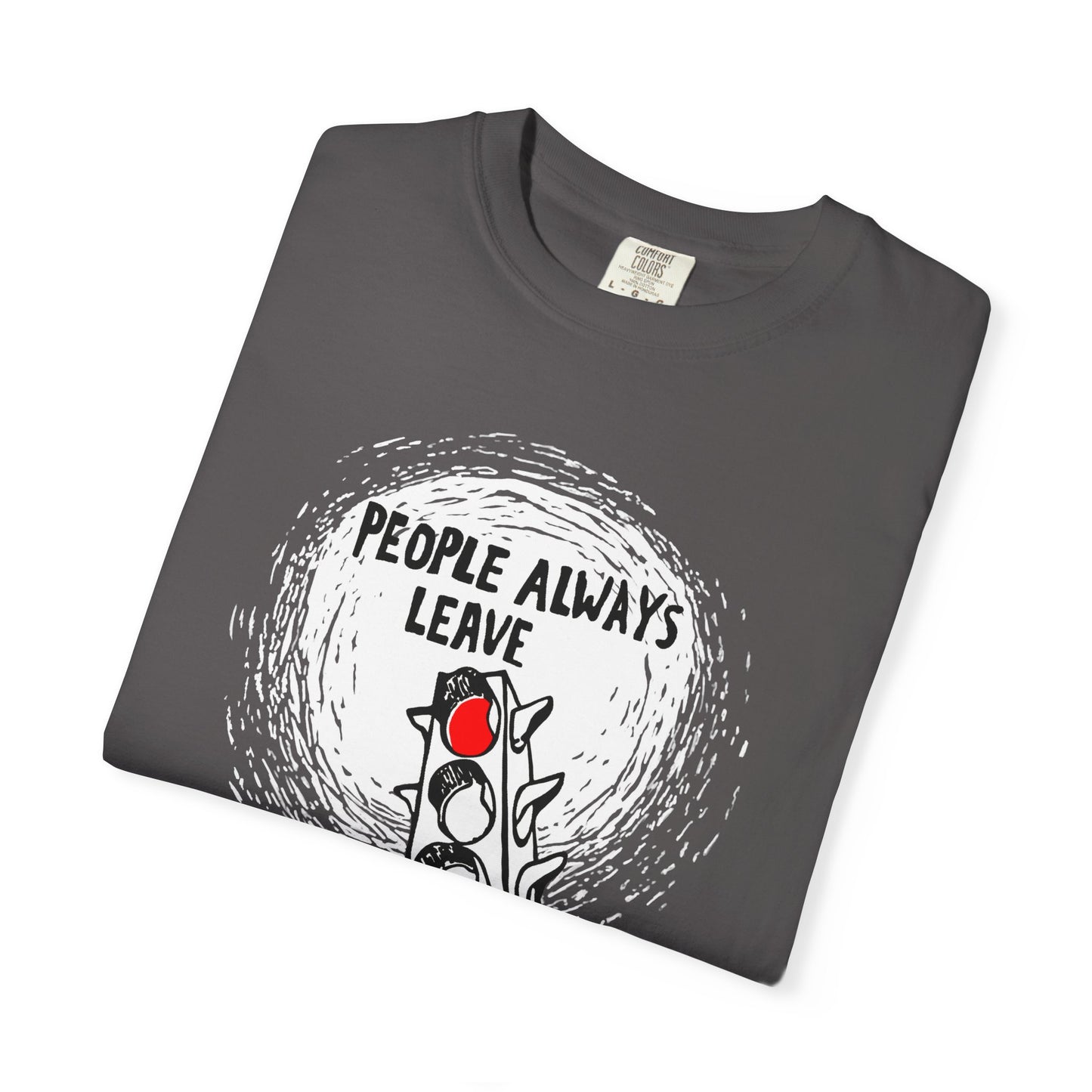 People Always Leave Comfort Colors Tee
