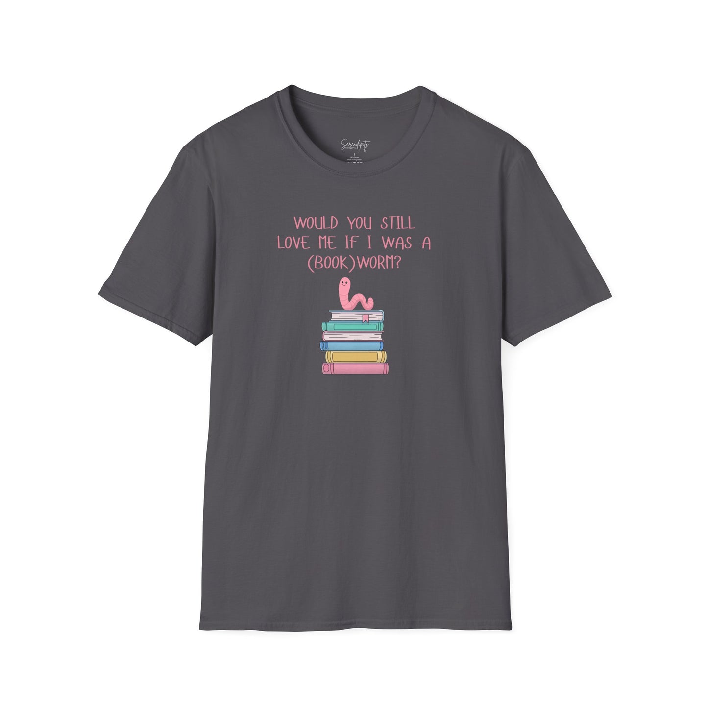 Would You Still Love Me If I Was a (Book)Worm? Soft Style Tee