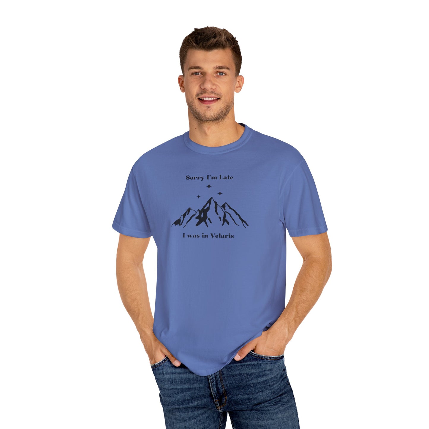 Sorry I'm Late, I Was In Velaris Comfort Colors Tee